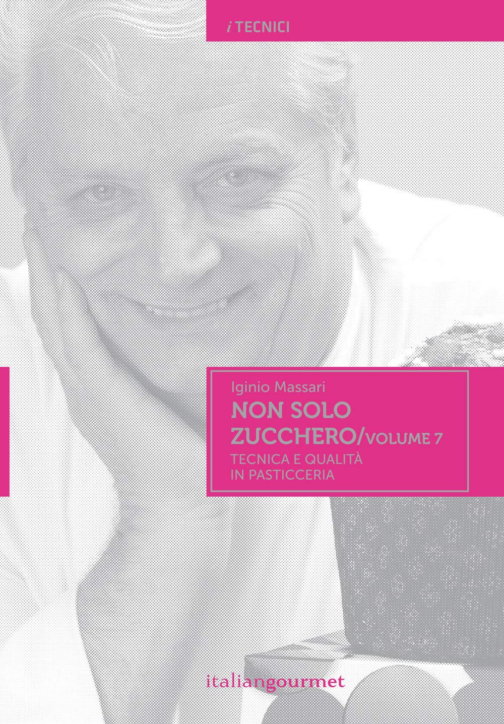 Libro: Non solo zucchero. Tecnica e qualità in pasticceria