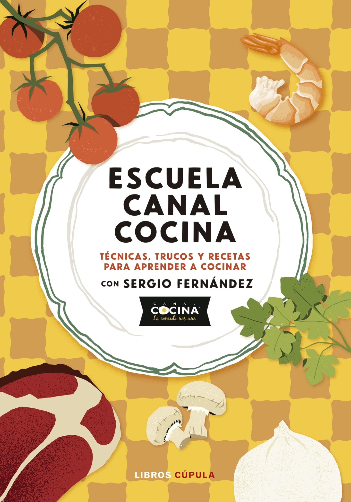 Escuela canal cocina: Técnicas, trucos y recetas para aprender a cocinar con Sergio Fernández