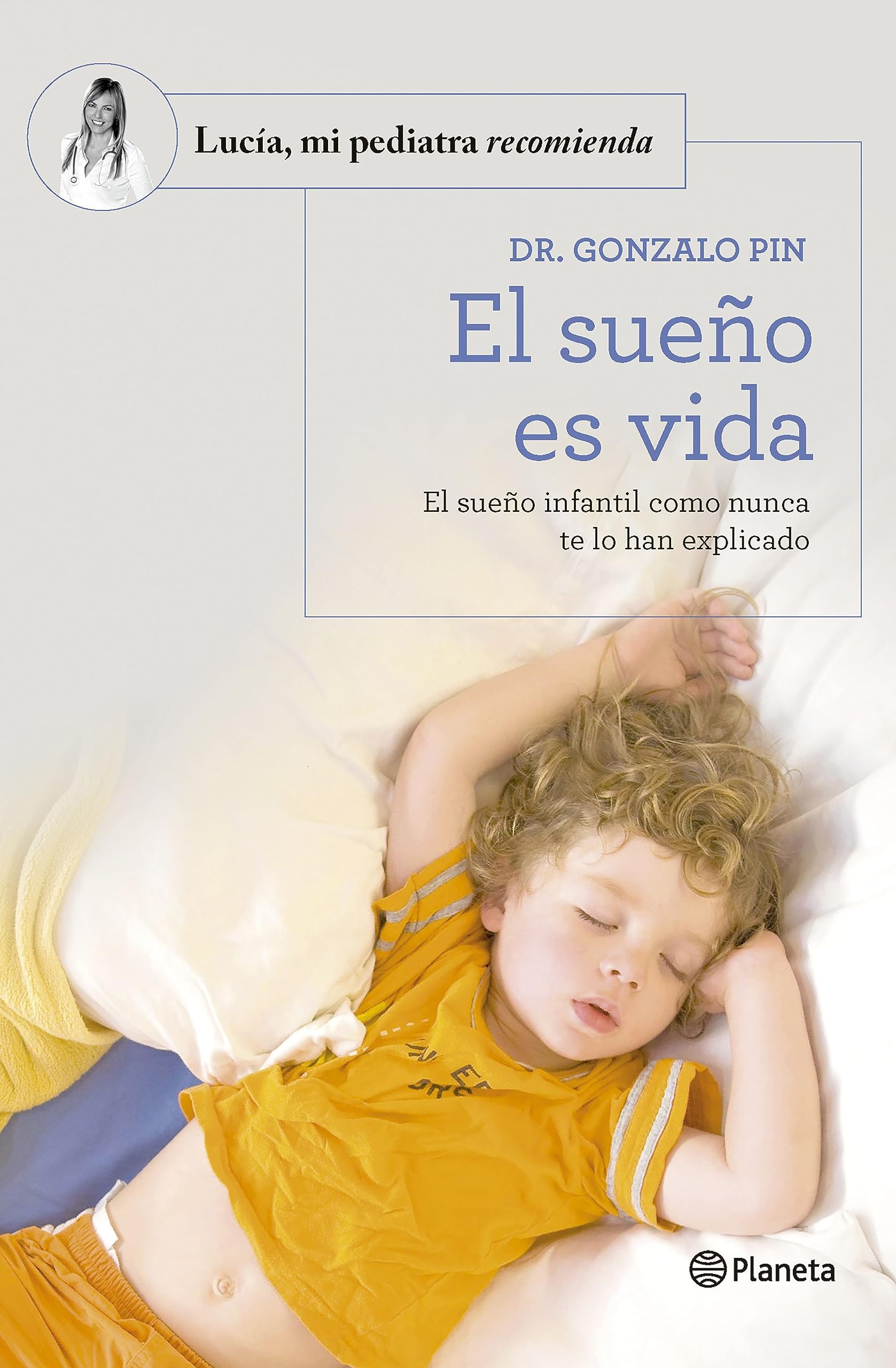 Libro: El sueño es vida: El sueño infantil como nunca te lo han explicado (Lucía, mi pediatra recomienda)
