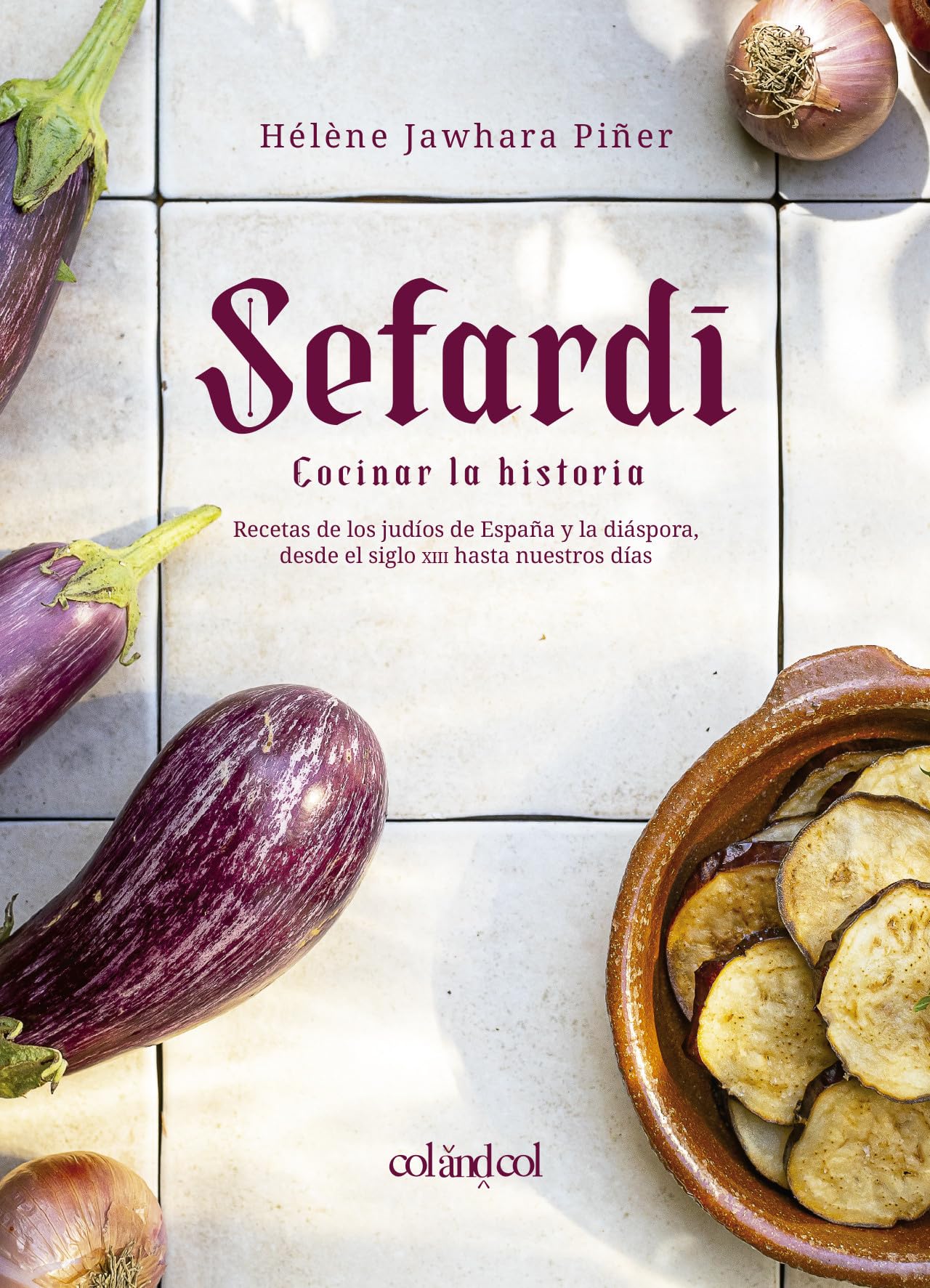 Libro: Sefardí. Cocinar la historia: Recetas de los judíos de España y la diáspora, desde el siglo XIII hasta nuestros días: 3 (Comerse el mundo)
