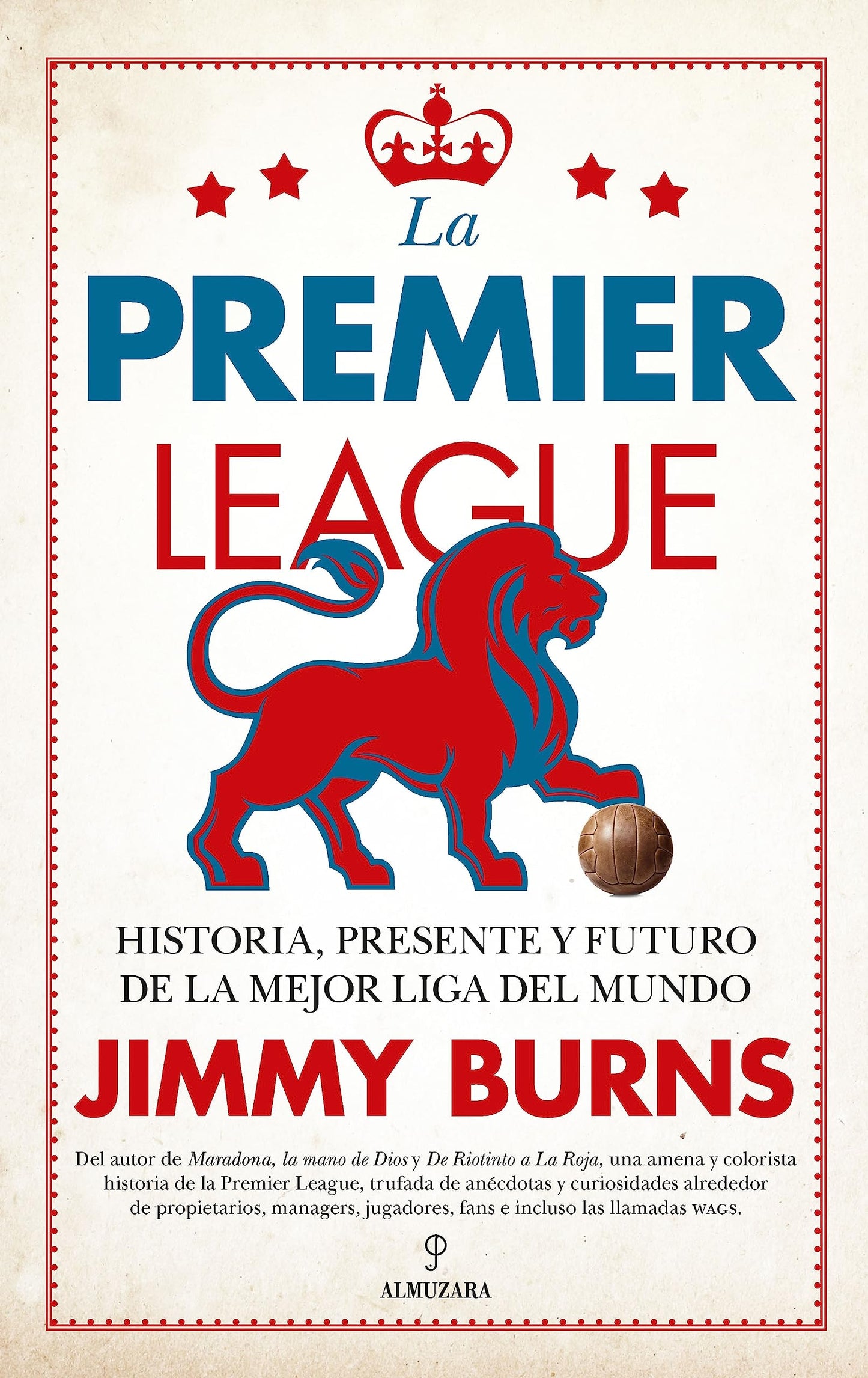 Libro: La Premier League: Historia, presente y futuro de la mejor liga del mundo (Spanish Edition)