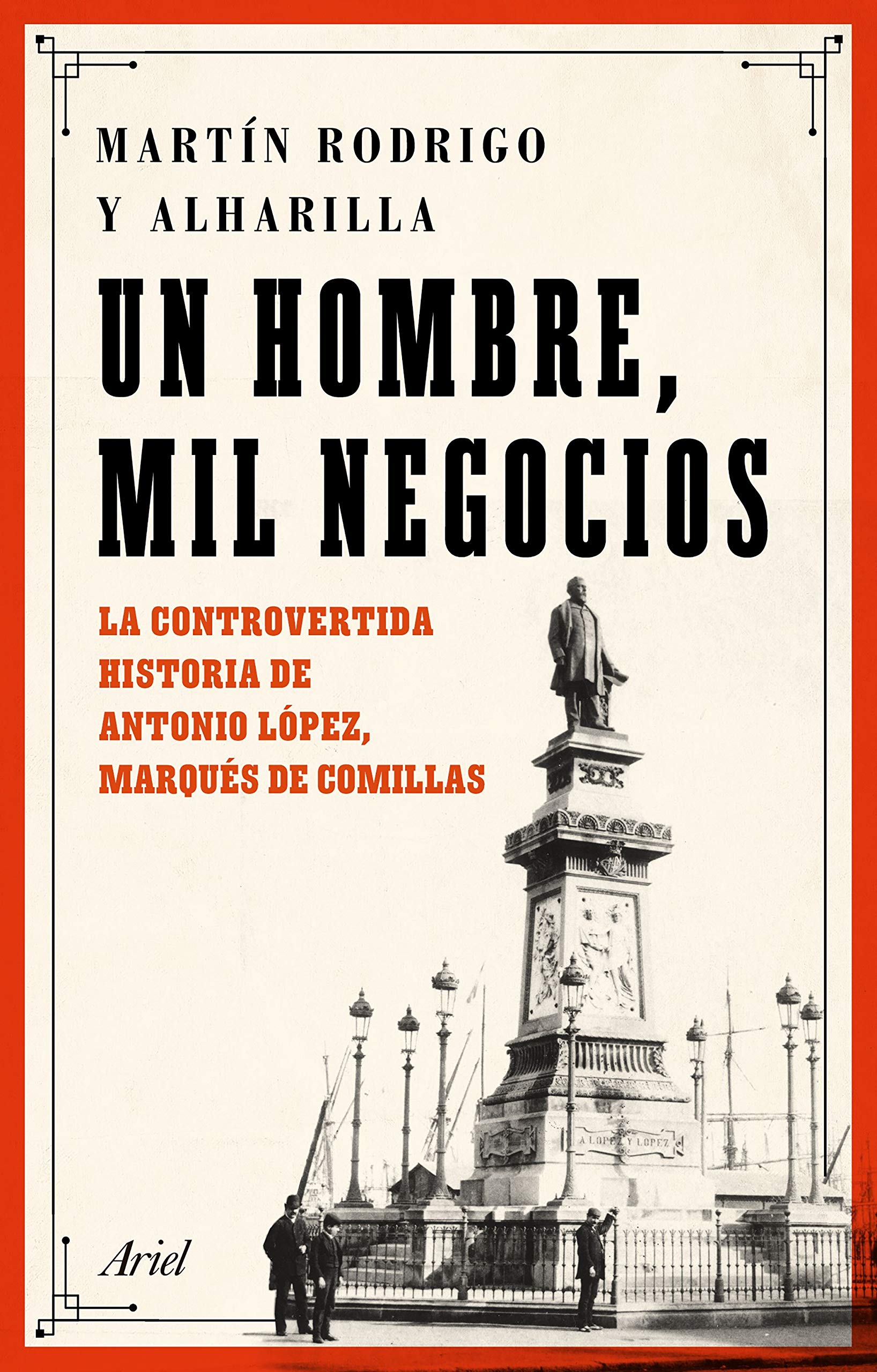 Libro: Un hombre, mil negocios: La controvertida historia de Antonio López, marqués de Comillas