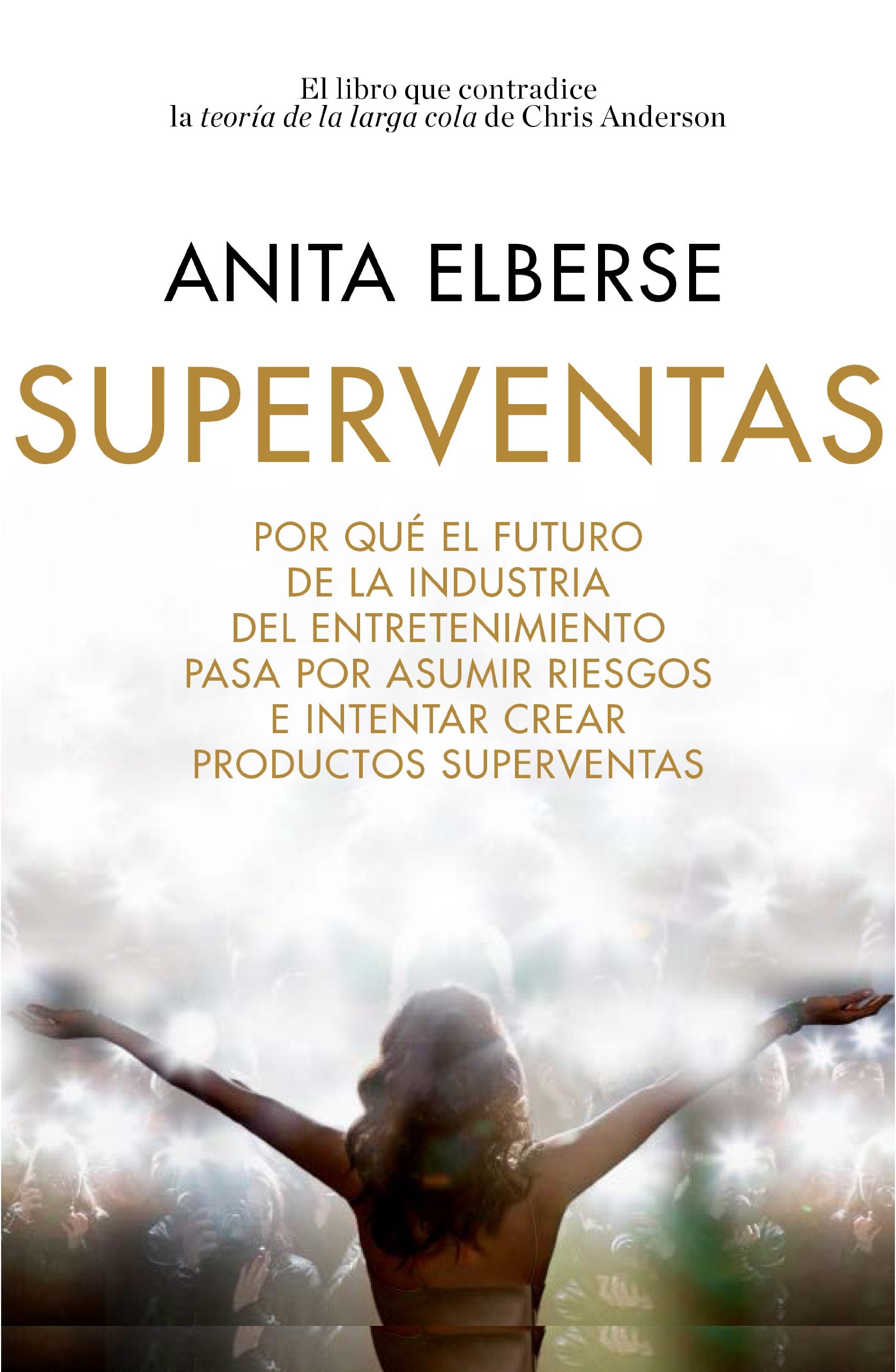 Libro: Superventas: Por qué el futuro de la industria del entretenimiento pasa por asumir riesgos e intentar crear productos superventas