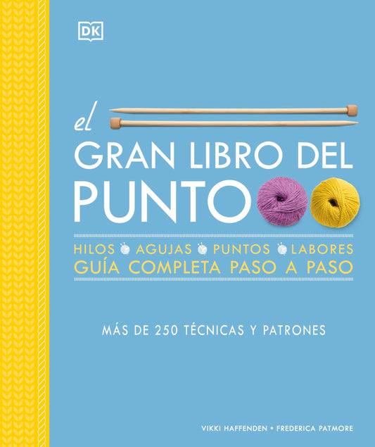 El gran libro del punto: Más de 250 técnicas y patrones. Una guía completa paso a paso (Manualidades DK)