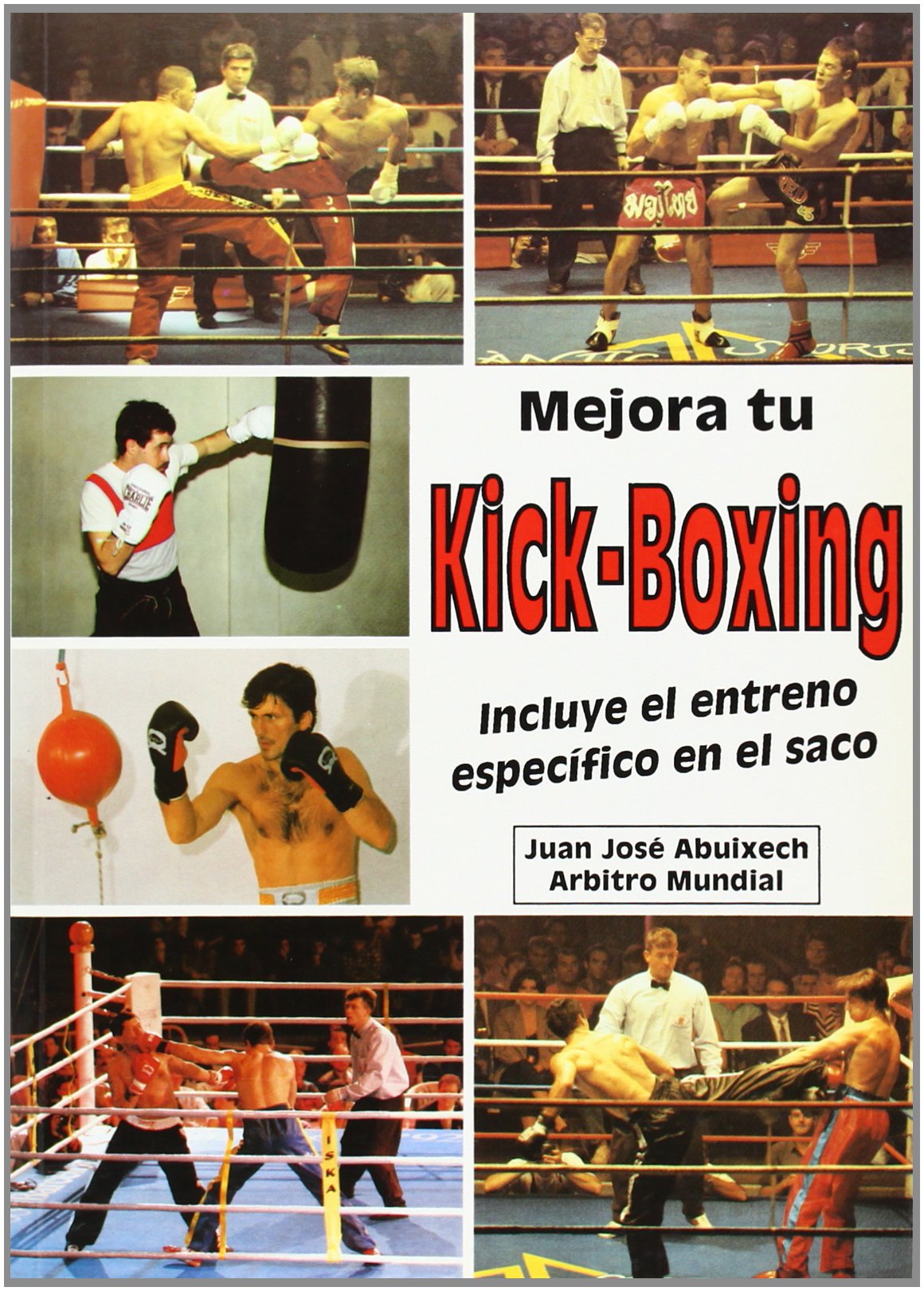 Libro: Mejora Tu Kick-Boxing: Incluye el entreno especifico en el saco