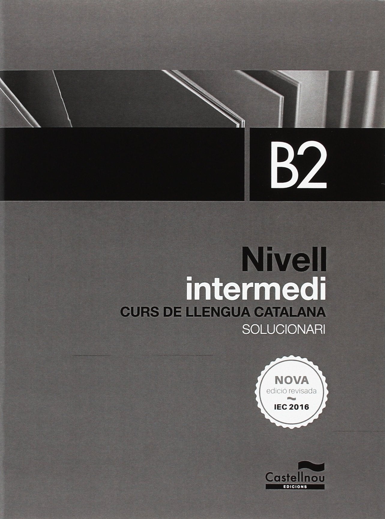 Libro: Nivell intermedi B2. Solucionari. Curs de llengua catalana (ed. 2016)