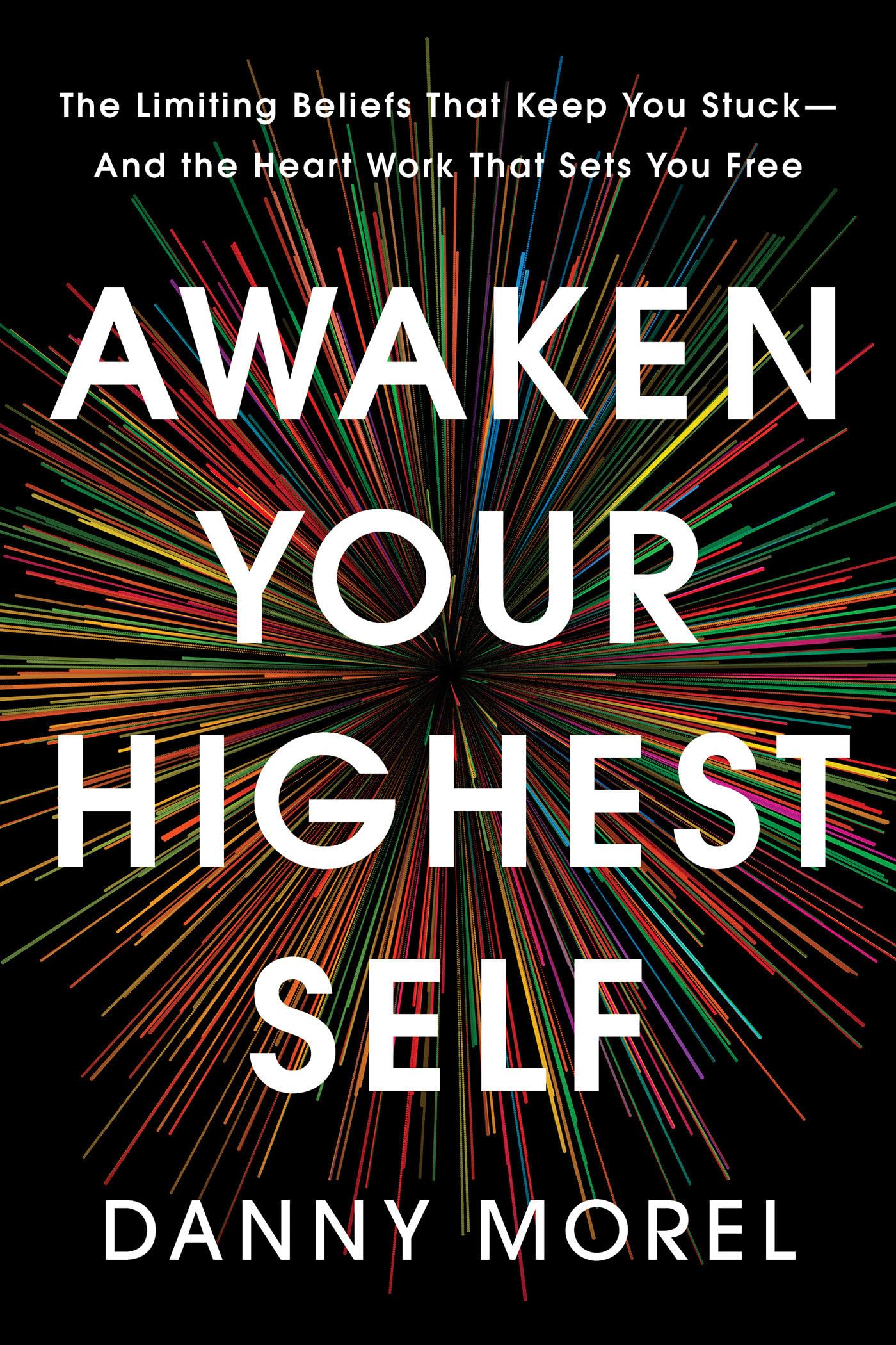 Libro: Awaken Your Highest Self: The Limiting Beliefs That Keep You Stuck--And the Heart Work That Sets You Free