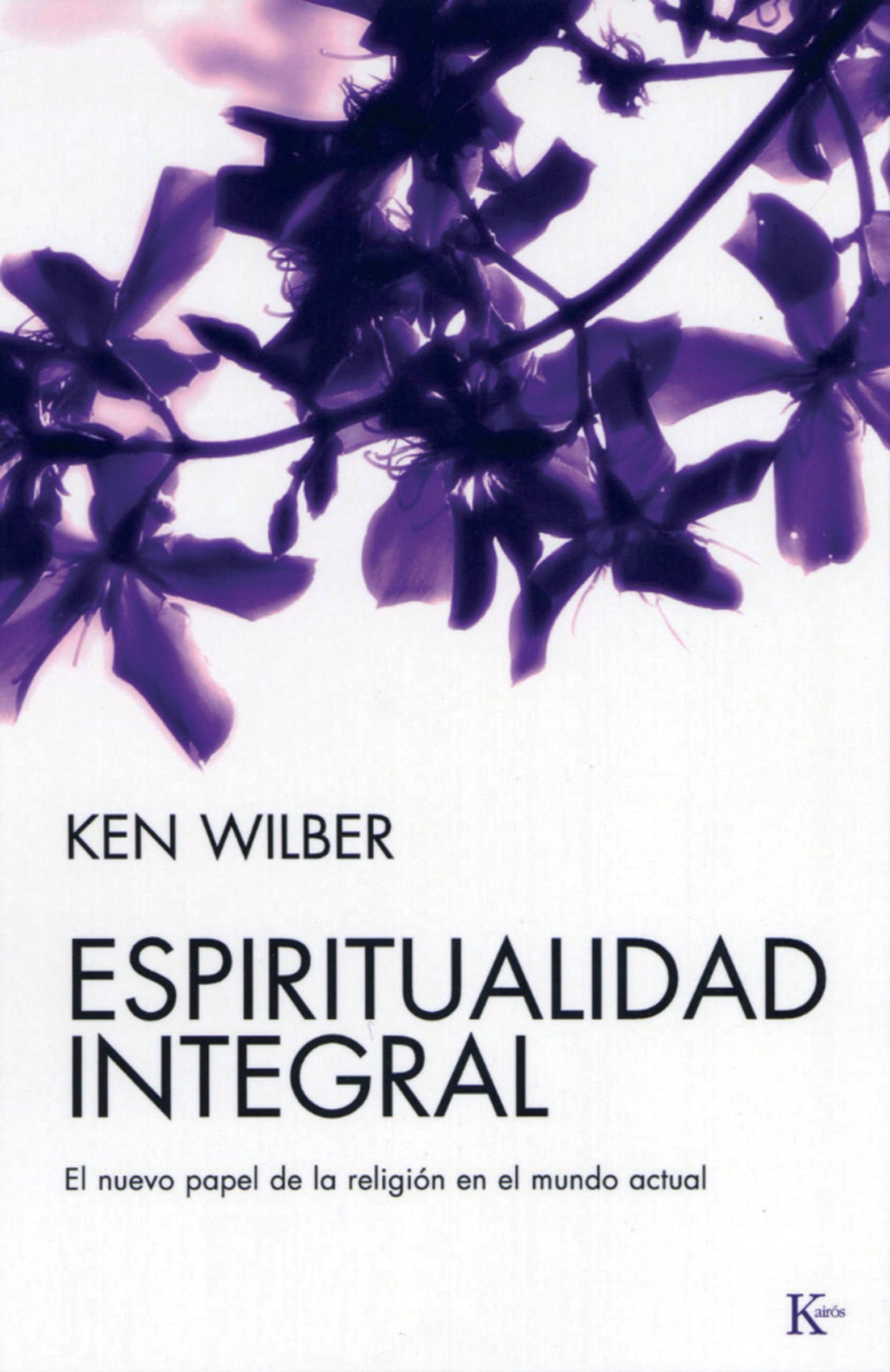 Libro: Espiritualidad integral: El nuevo papel de la religión en el mundo actual (Spanish Edition)