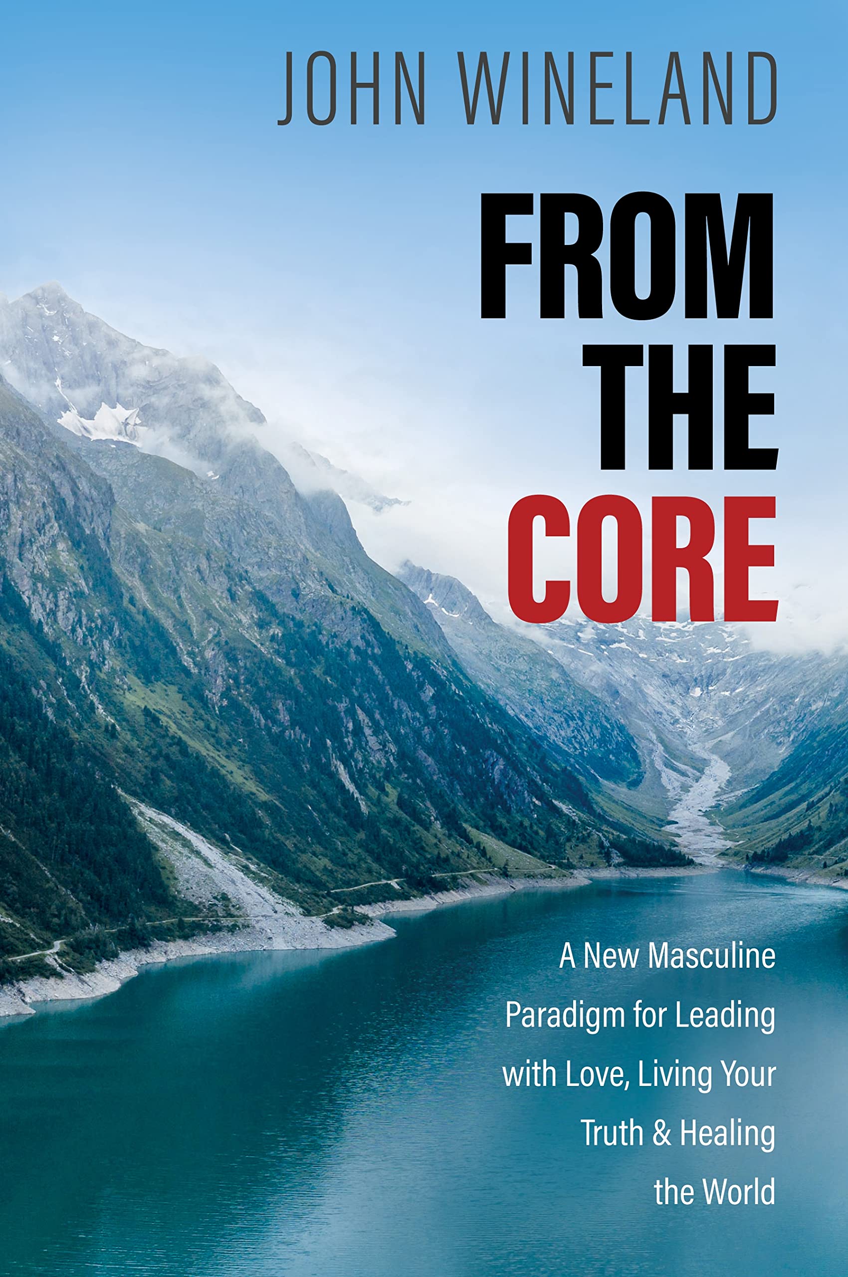 Libro: From the Core: A New Masculine Paradigm for Leading with Love, Living Your Truth, and Healing the World