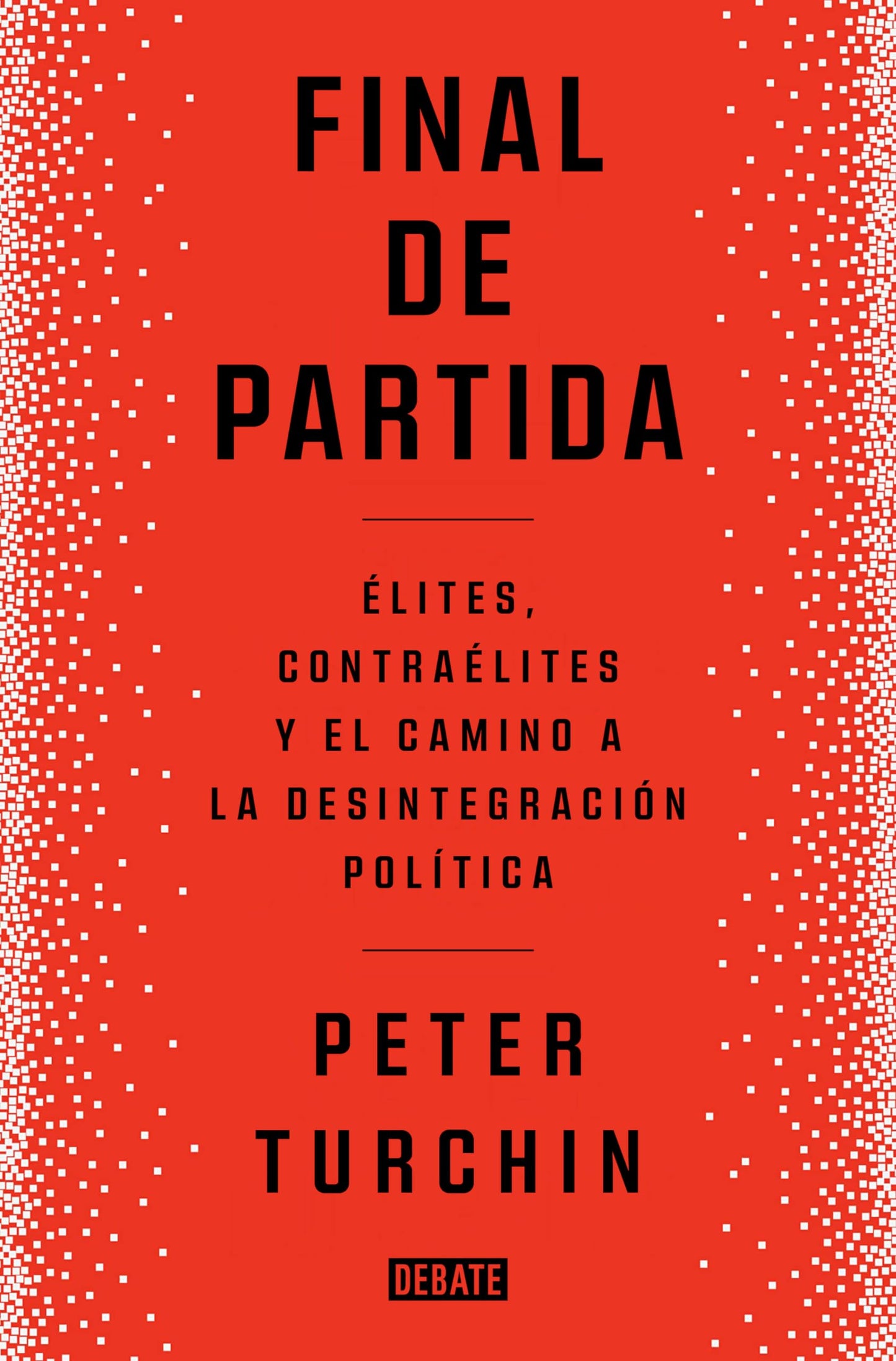 Libro: Final de partida: Elites, contraélites y el camino a la desintegración política (Sociedad)