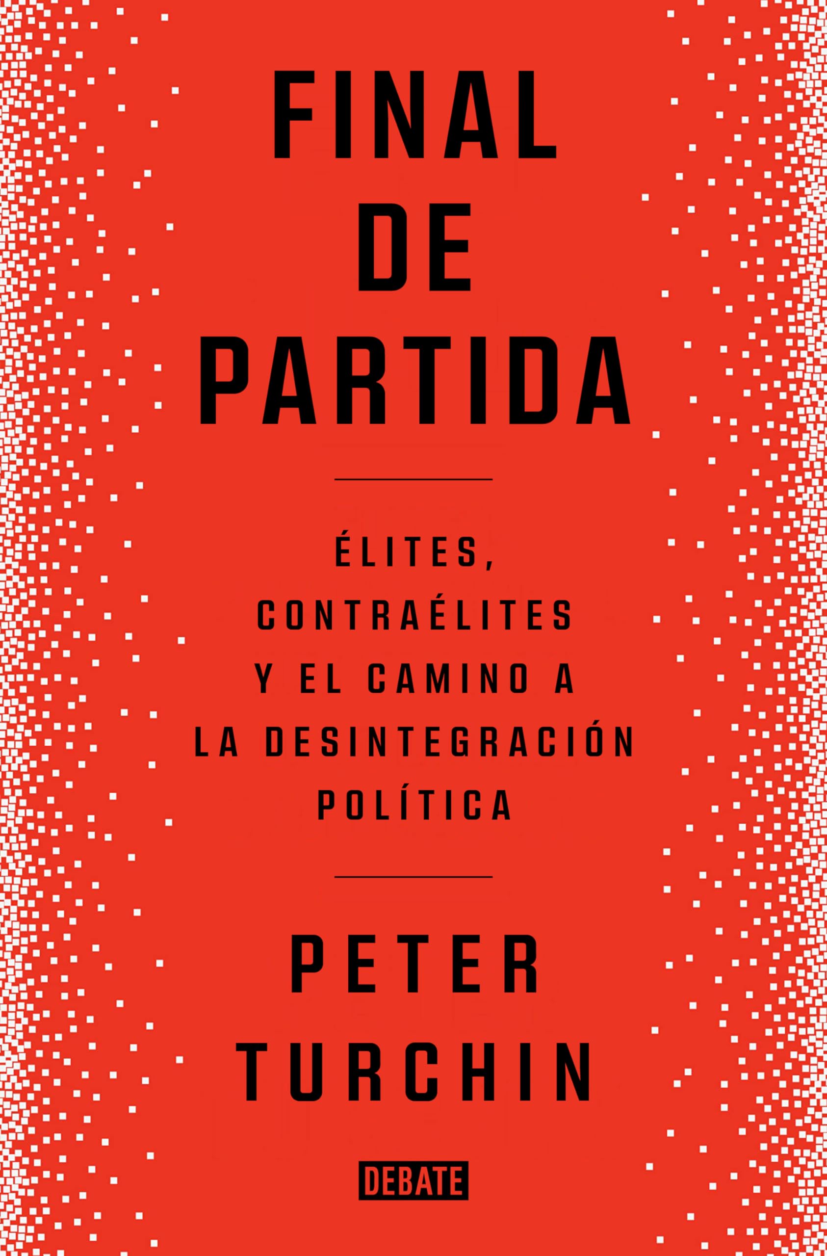 Libro: Final de partida: Elites, contraélites y el camino a la desintegración política (Sociedad)