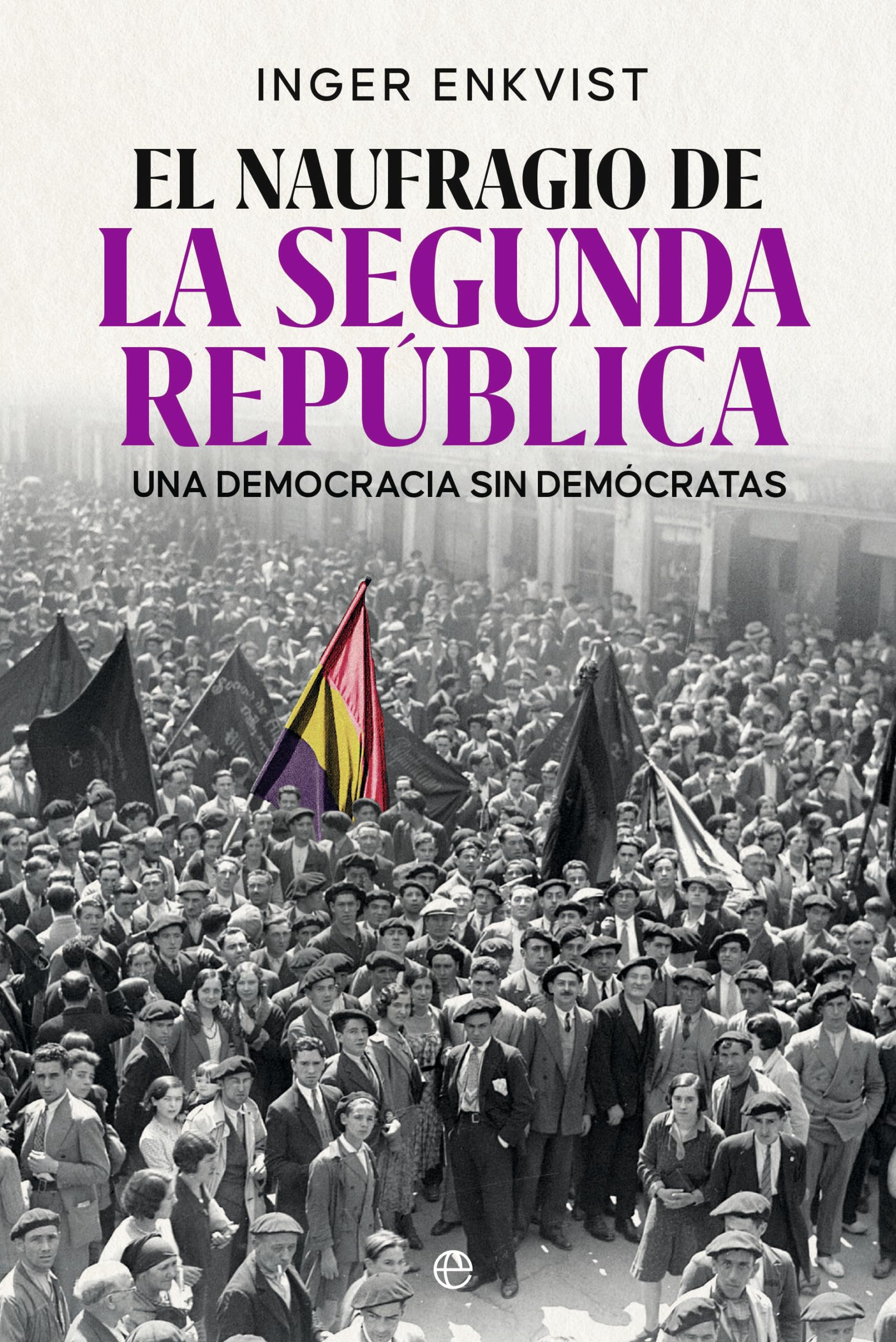 Libro: El naufragio de la segunda república: Una democracia sin demócratas (HISTORIA)