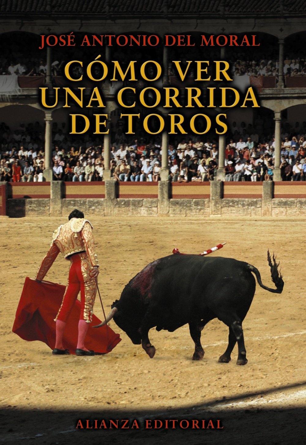 Libro: Cómo ver una corrida de toros: Manual De Tauromaquia Para Nuevos Aficionados / Bullfighting Guide for New Fans (Libros Singulares (LS))