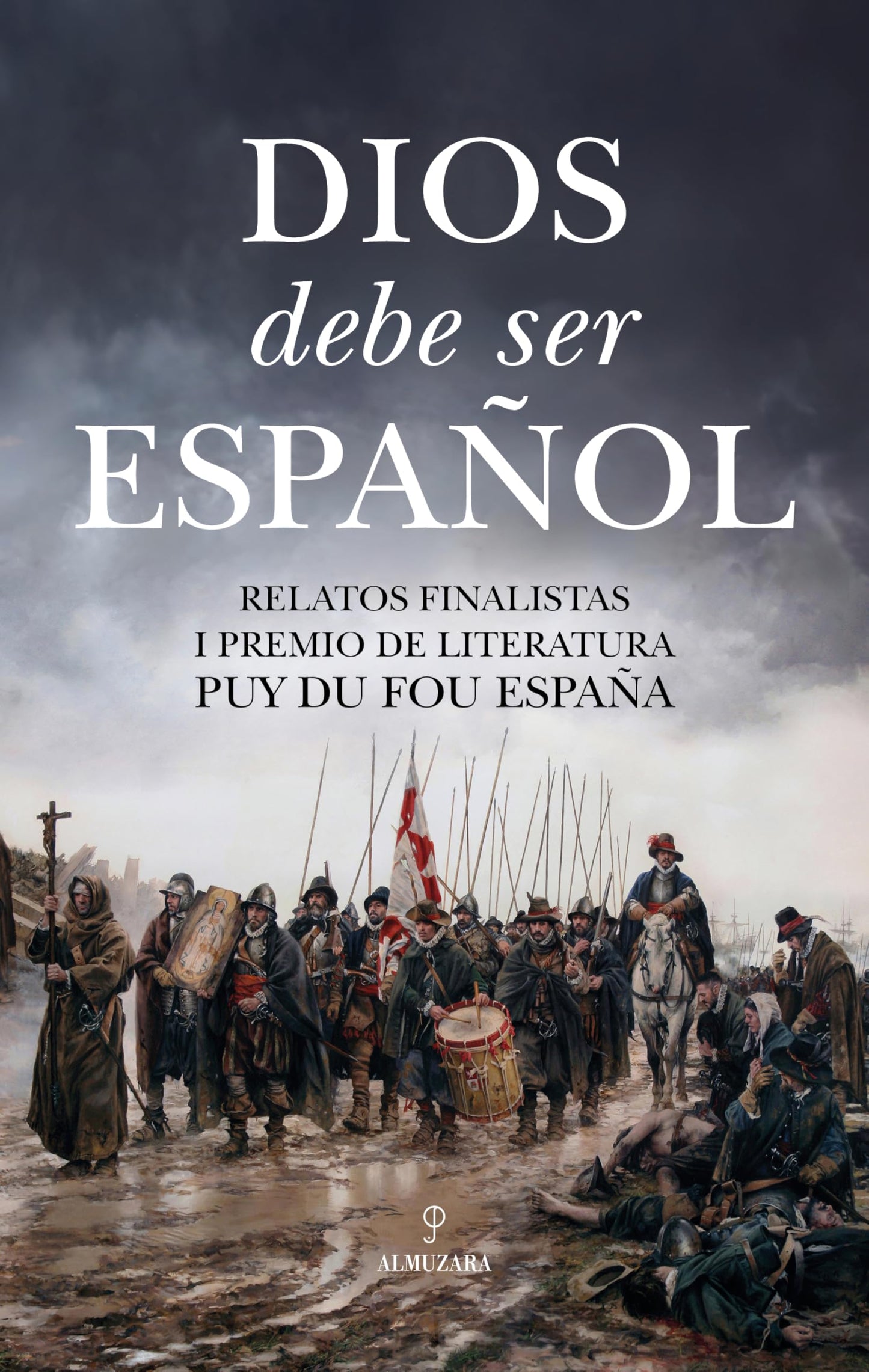 Libro: Dios debe ser español; Relatos finalistas I Premio de Literatura Puy du Fou España