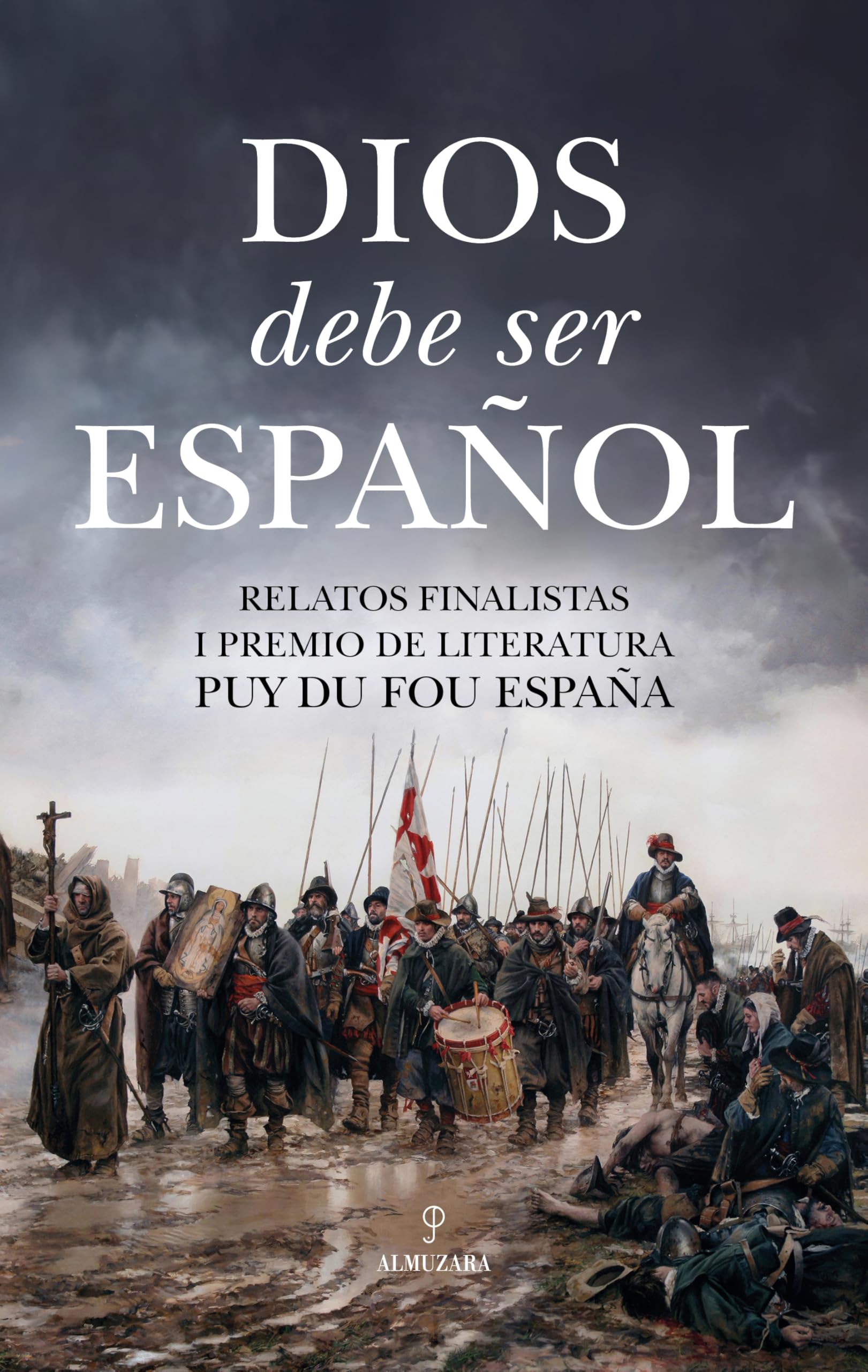 Libro: Dios debe ser español; Relatos finalistas I Premio de Literatura Puy du Fou España