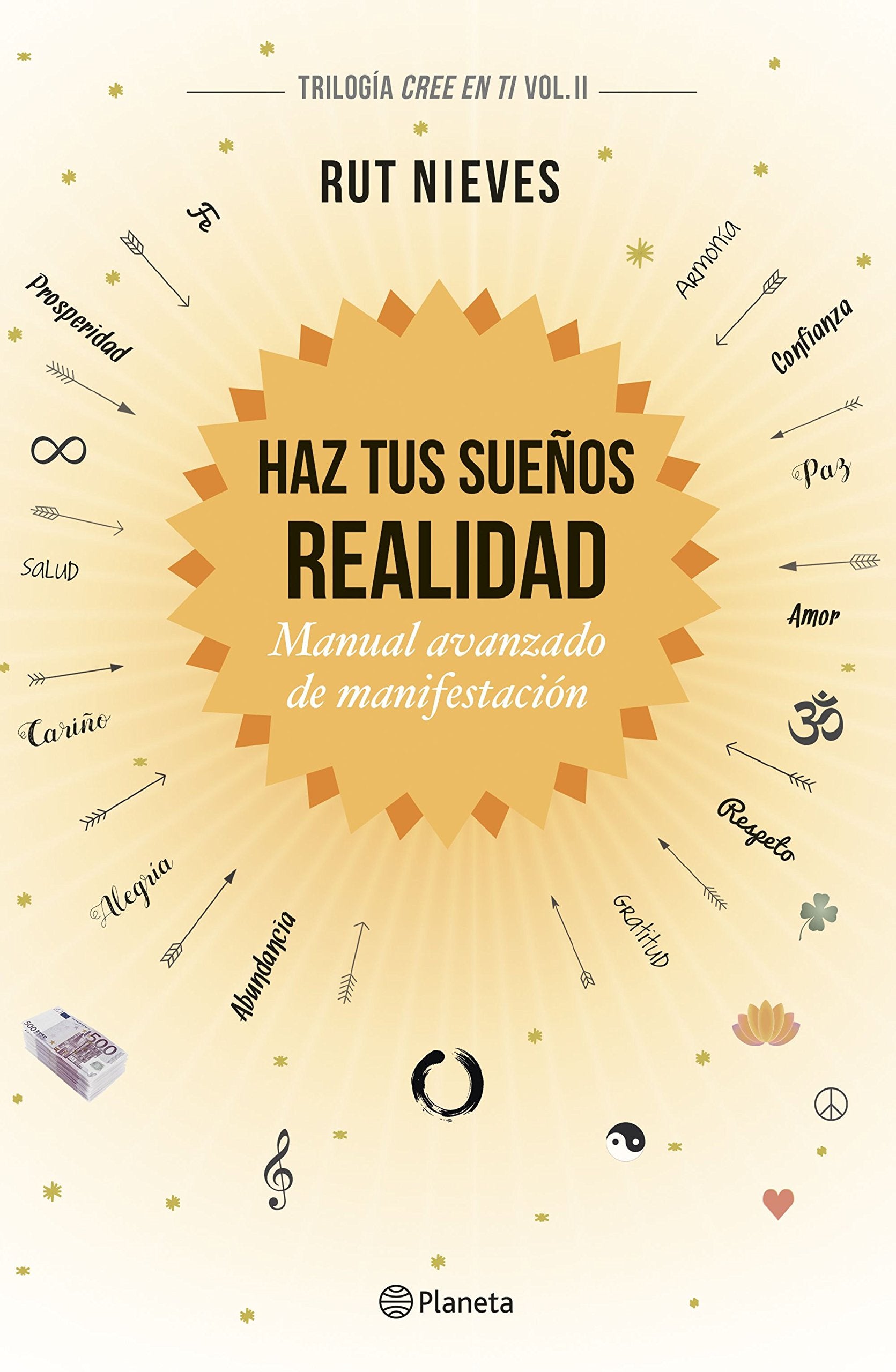 Libro: Haz tus sueños realidad: Manual avanzado de manifestación. Trilogía Cree en ti Vol. II (No Ficción)