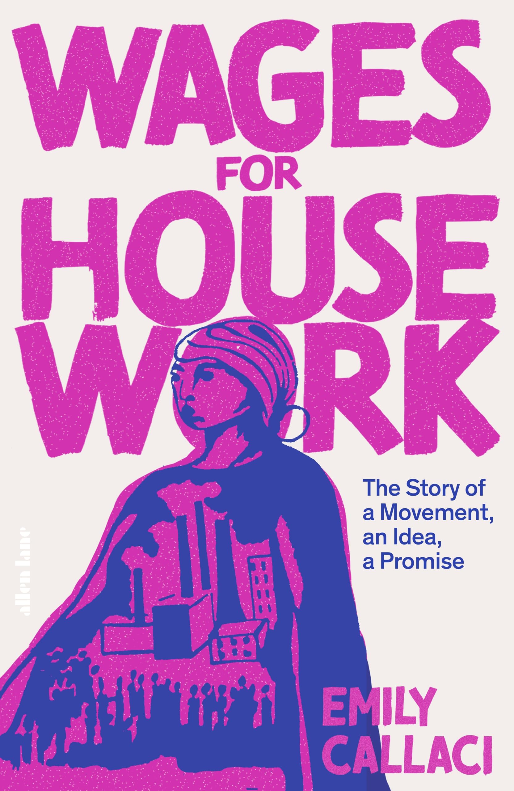 Libro: Wages for Housework: The Story of a Movement, an Idea, a Promise