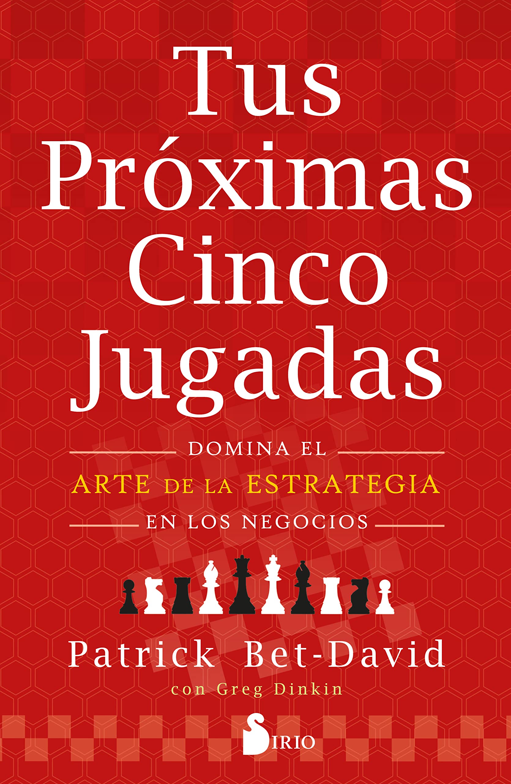Libro: Tus próximas cinco jugadas: Domina el arte de la estrategia en los negocios (Spanish Edition)
