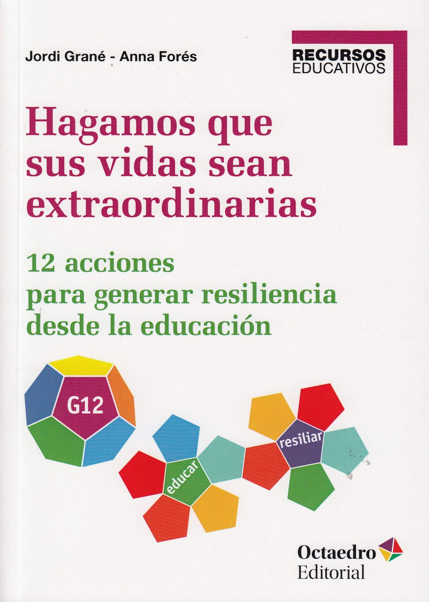 Libro: Hagamos que sus Vidas Sean Extraordinarias. 12 Acciones para Generar Resiliencia desde La Educación (Recursos educativos)