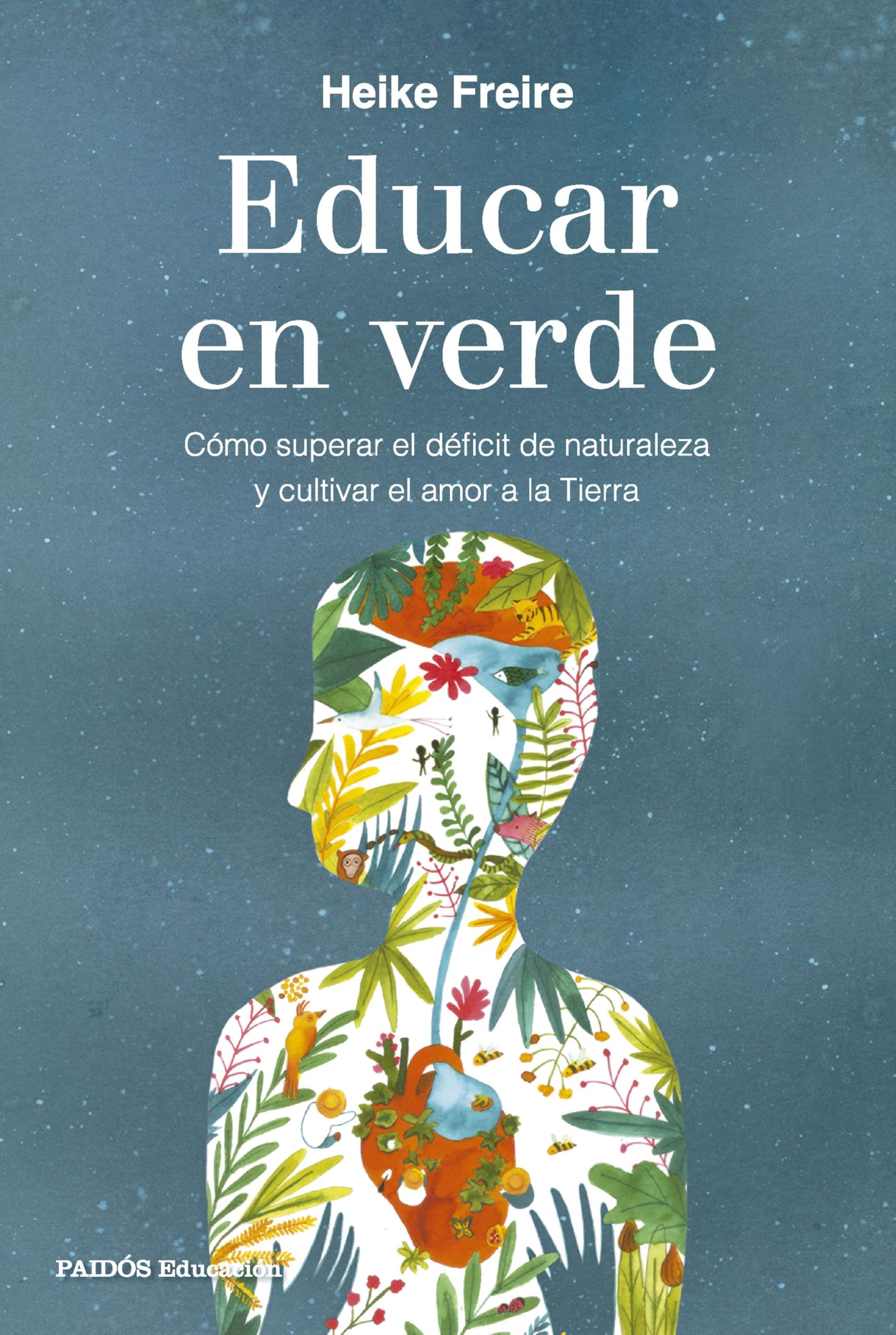 Libro: Educar en verde: Cómo superar el déficit de naturaleza y cultivar el amor a la Tierra (Educación)