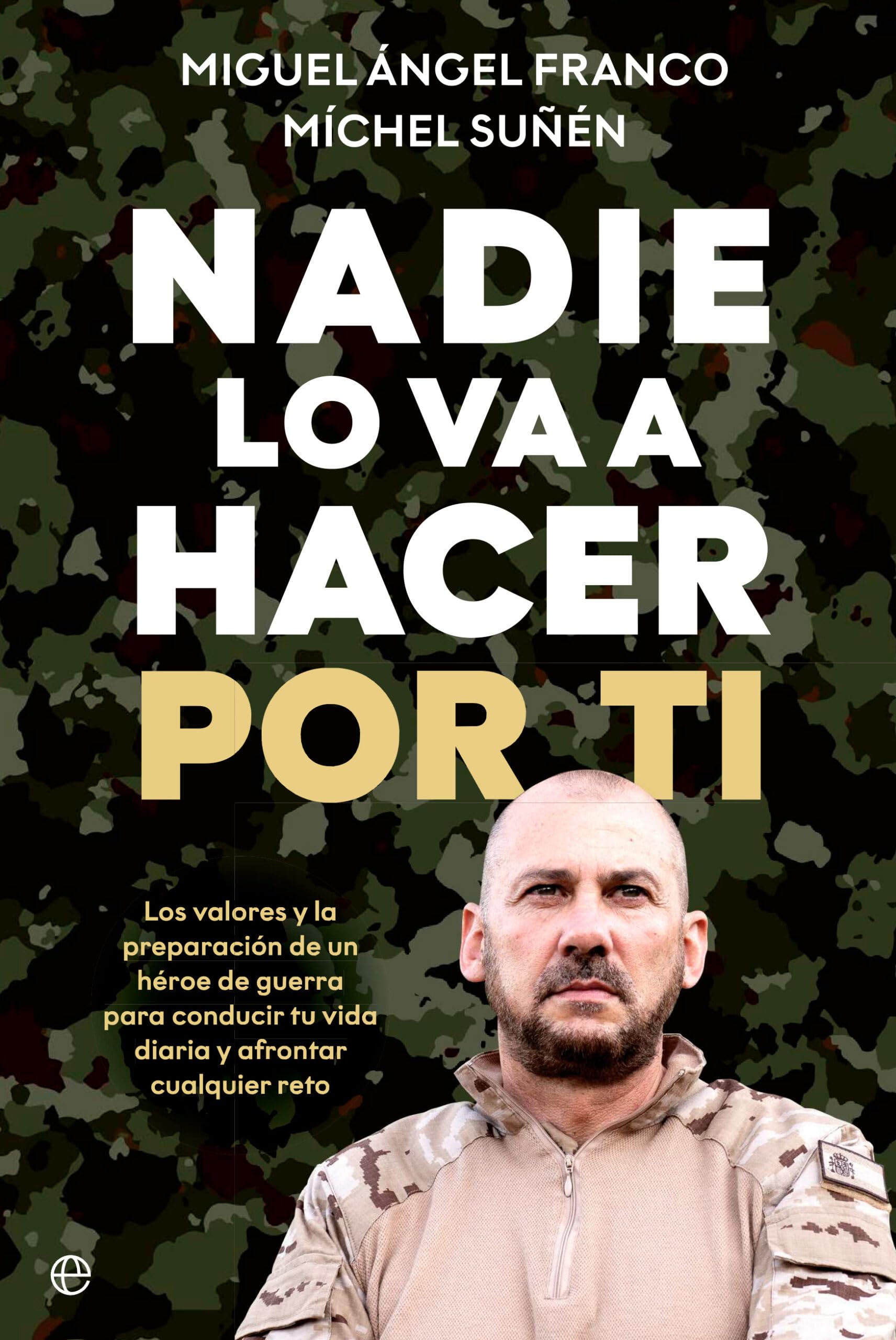 Libro: Nadie lo va a hacer por ti: Los valores y la preparación de un héroe de guerra para conducir tu vida diaria y afrontar cualquier reto