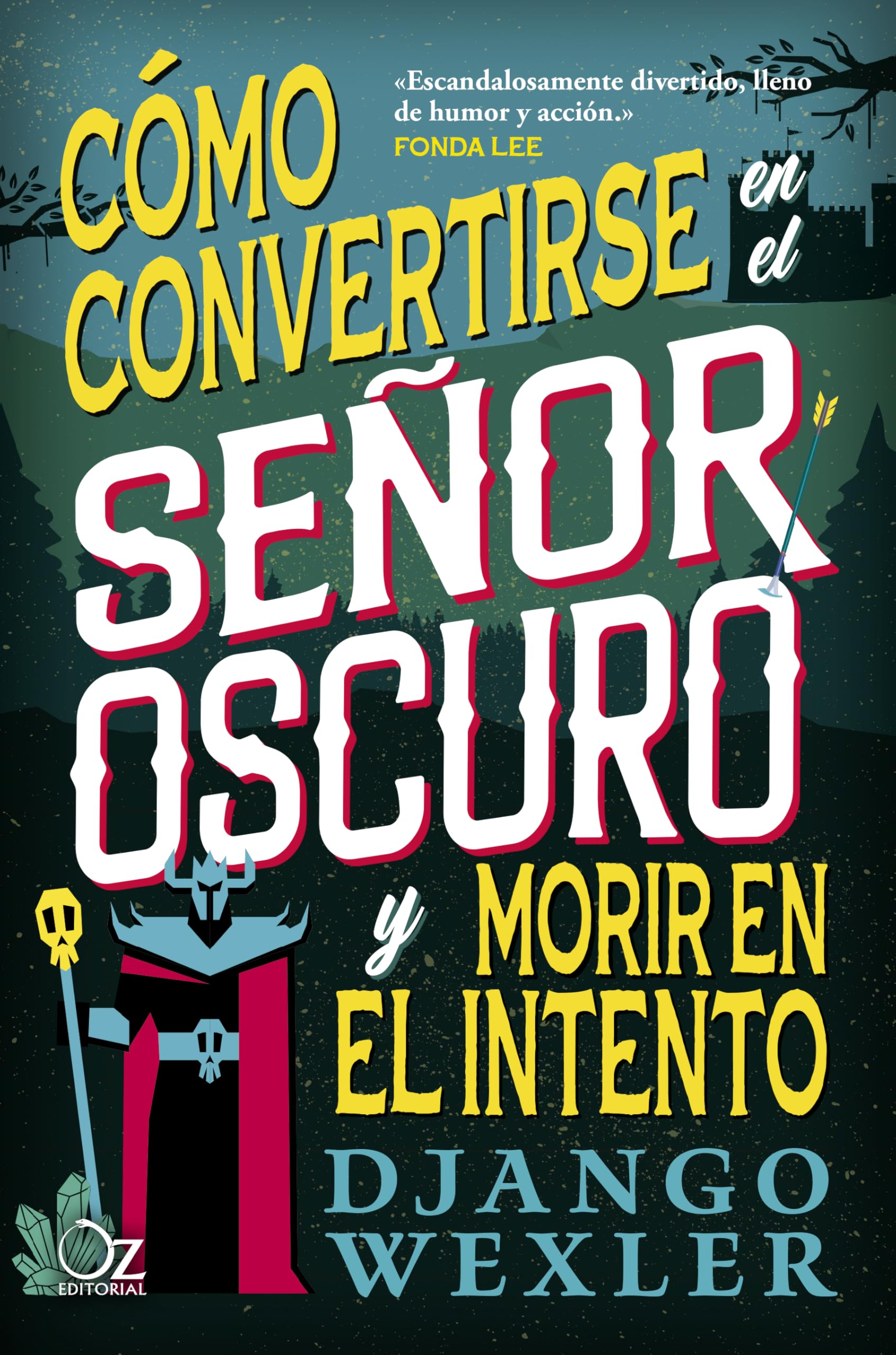 Cómo convertirse en el Señor Oscuro y morir en el intento (OZ NEBULA)