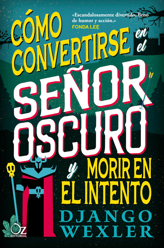 Cómo convertirse en el Señor Oscuro y morir en el intento (OZ NEBULA)
