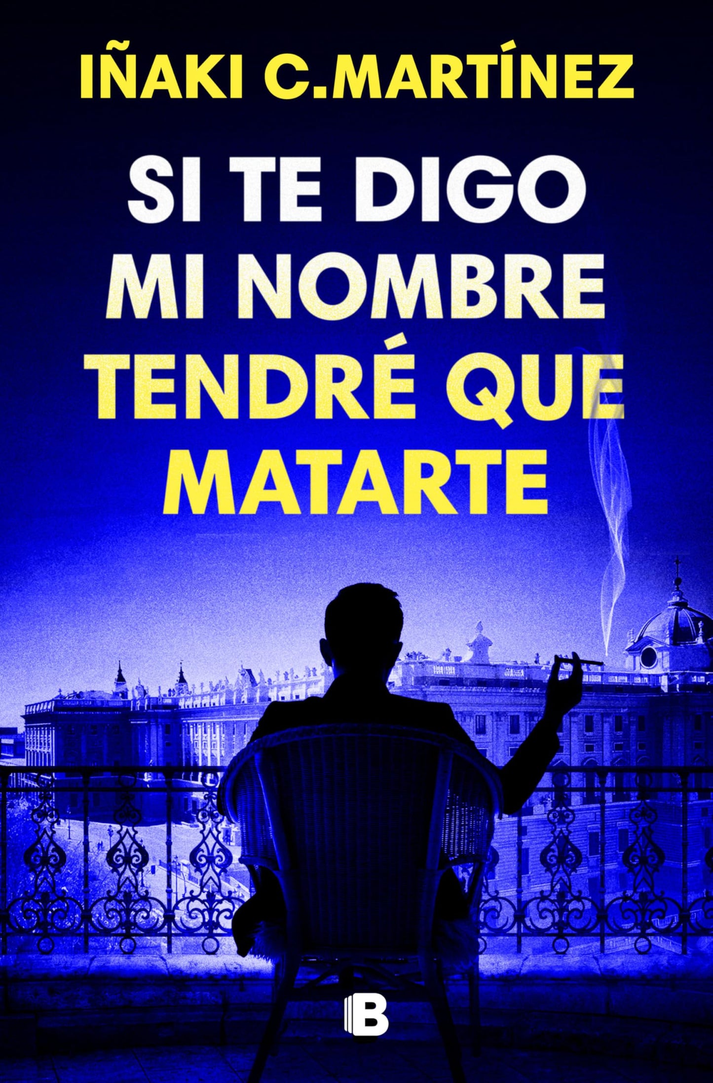 Libro: Si te digo mi nombre tendré que matarte / If I Tell You My Name, I'll Have to Kill You (Spanish Edition)