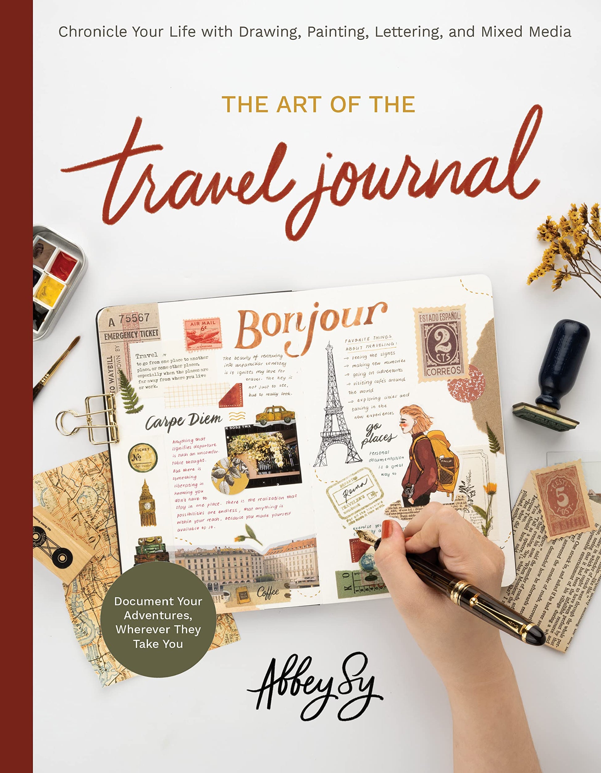 Libro: The Art of the Travel Journal: Chronicle Your Life with Drawing, Painting, Lettering, and Mixed Media - Document Your Adventures, Wherever They Take You