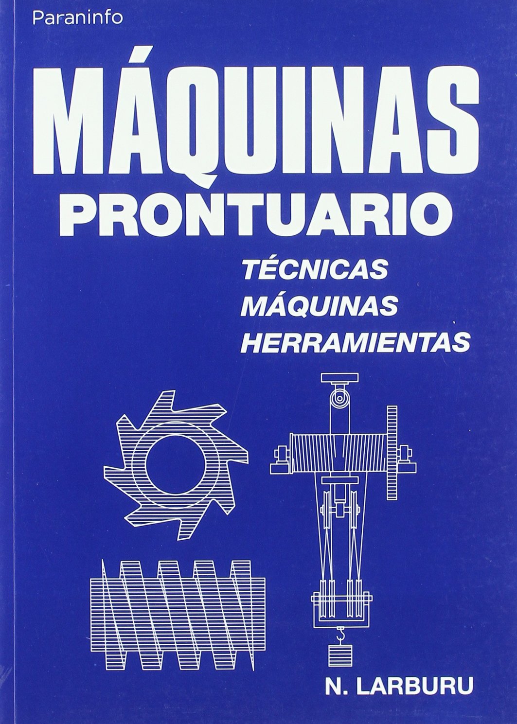 Máquinas prontuario.técnicas,máquinas,herramientas (Metal y Mecanizado)