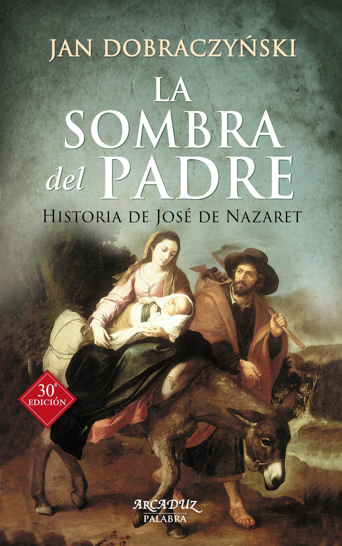 Libro: La sombra Del Padre: Historia de José de Nazaret: 30 (Arcaduz)