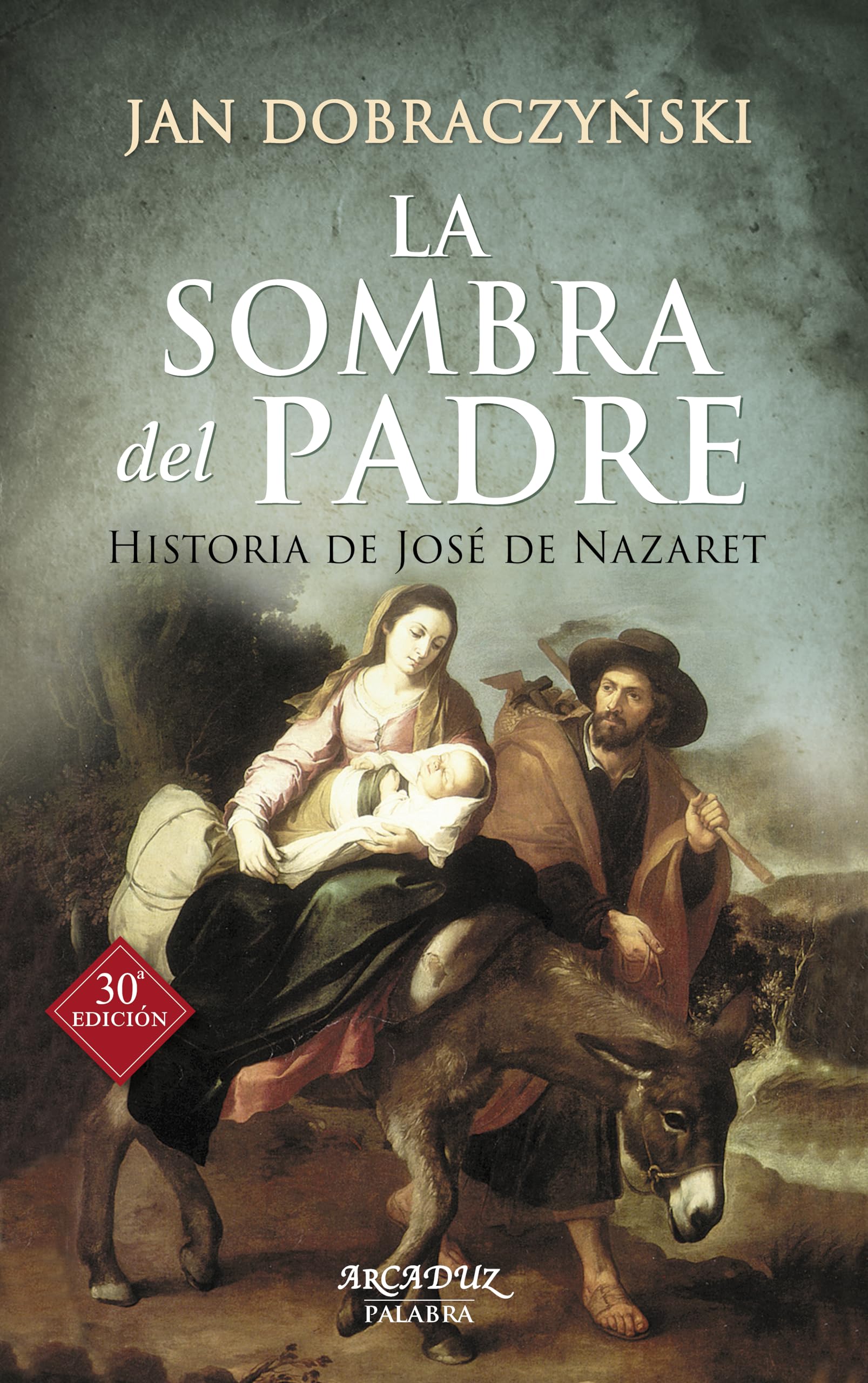 Libro: La sombra Del Padre: Historia de José de Nazaret: 30 (Arcaduz)