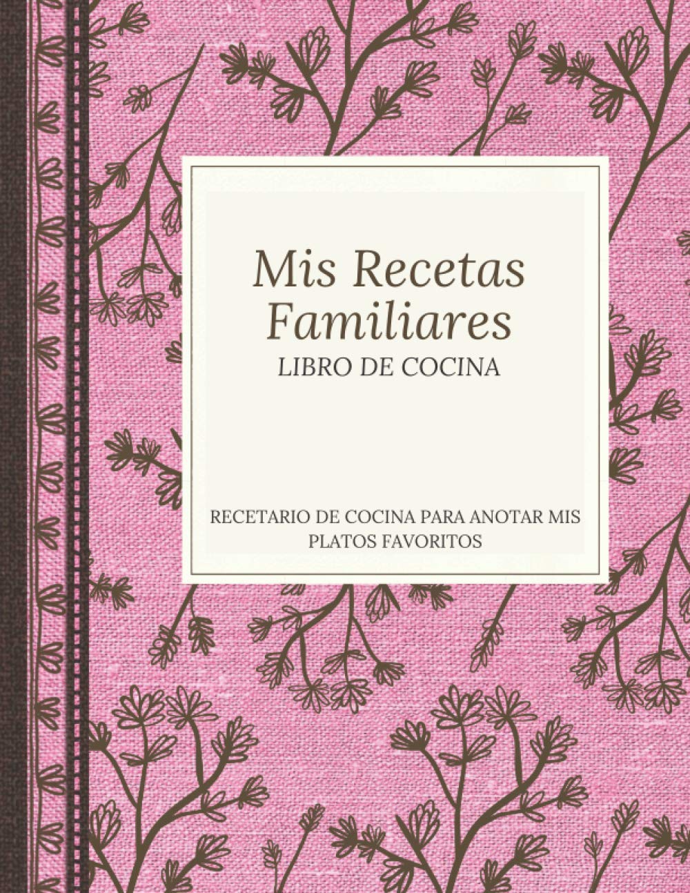 Libro: Mis recetas familiares - Libro de cocina - Recetario de cocina para anotar mis platos favoritos: Cuaderno organizador de recetas para escribir, ... foodies y cocinillas (Spanish Edition)