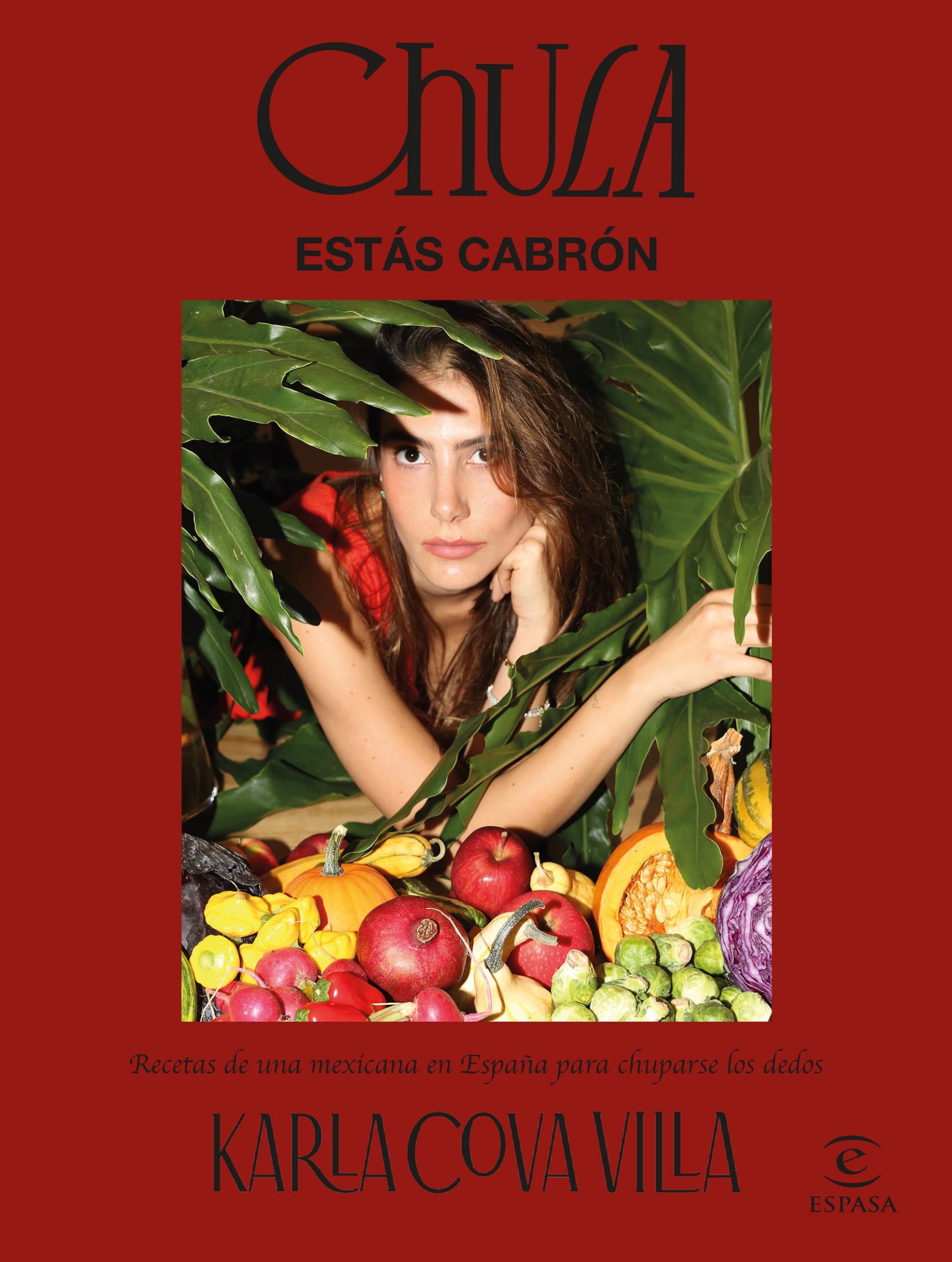 Libro: Chula, estás cabrón: Recetas de una mexicana en España para chuparse los dedos