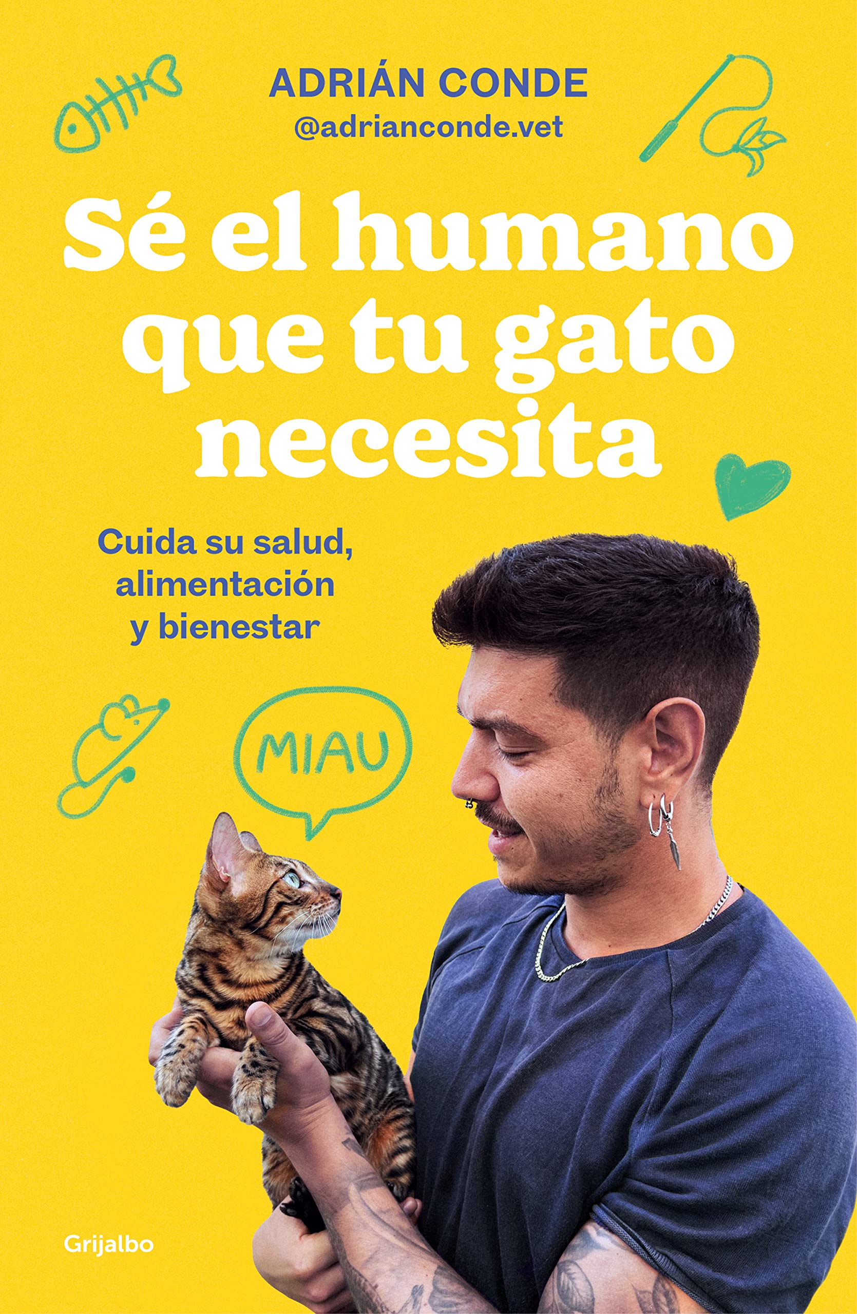 Libro: Sé el humano que tu gato necesita. Cuida su salud, alimentación y bienestar: Cuida Su Salud, Alimentación Y Bienestar / Take Care of Its Health, Nutrition, and Well-being (Estilo de vida)