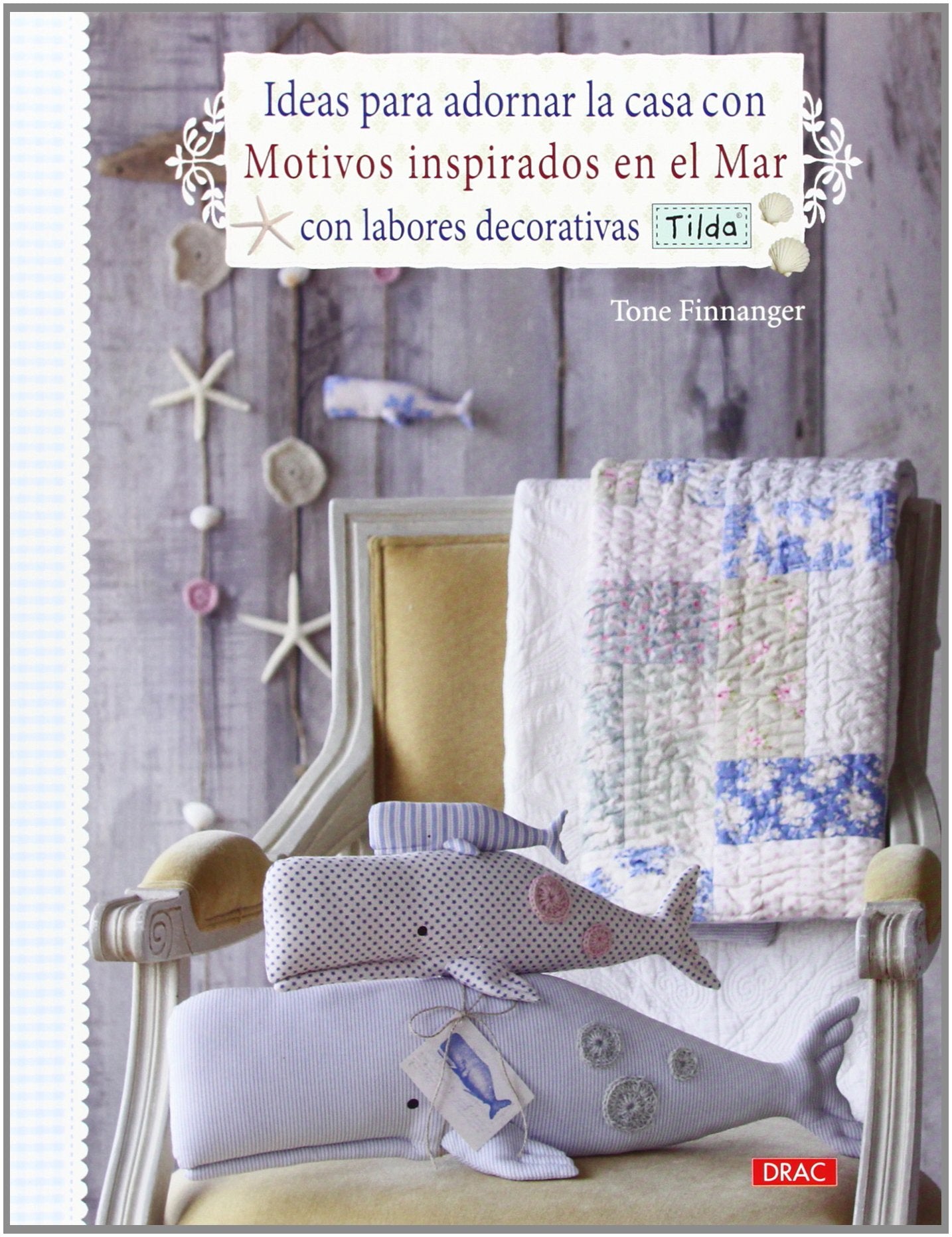 Libro: Ideas Para Decorar La Casa Con Motivos Inspirados En El Mar Con Tilda (EL LIBRO DE)