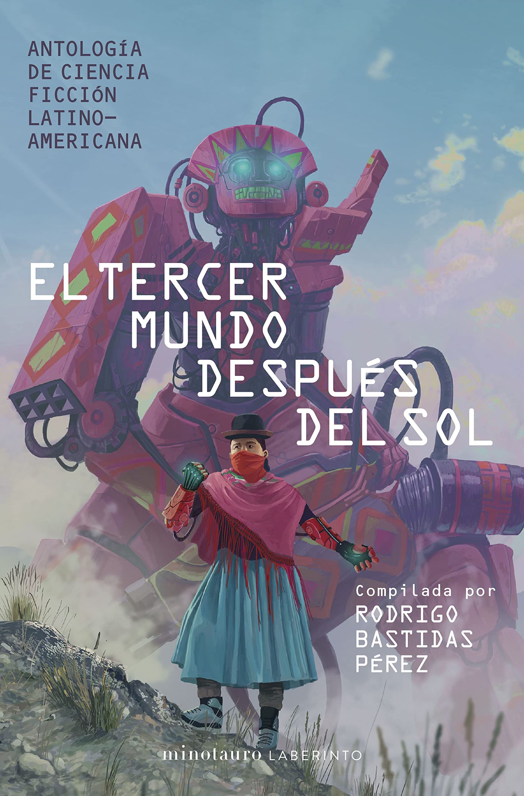 Libro: El tercer mundo después del sol: Antología de Ciencia Ficción Latinoamericana. Compilada por Rodrigo Bastidas Pérez (Minotauro Laberinto)