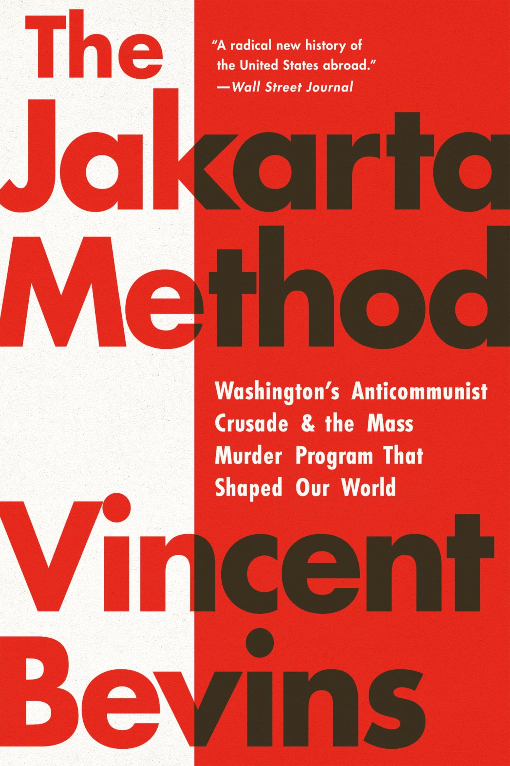 Libro: The Jakarta Method: Washington's Anticommunist Crusade and the Mass Murder Program That Shaped Our World