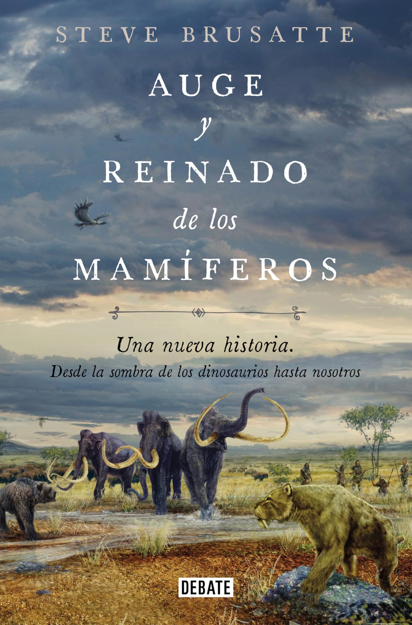 Libro: Auge y reinado de los mamíferos: Una nueva historia. Desde la sombra de los dinosaurios hasta nosotros. (Ciencia y Tecnología)