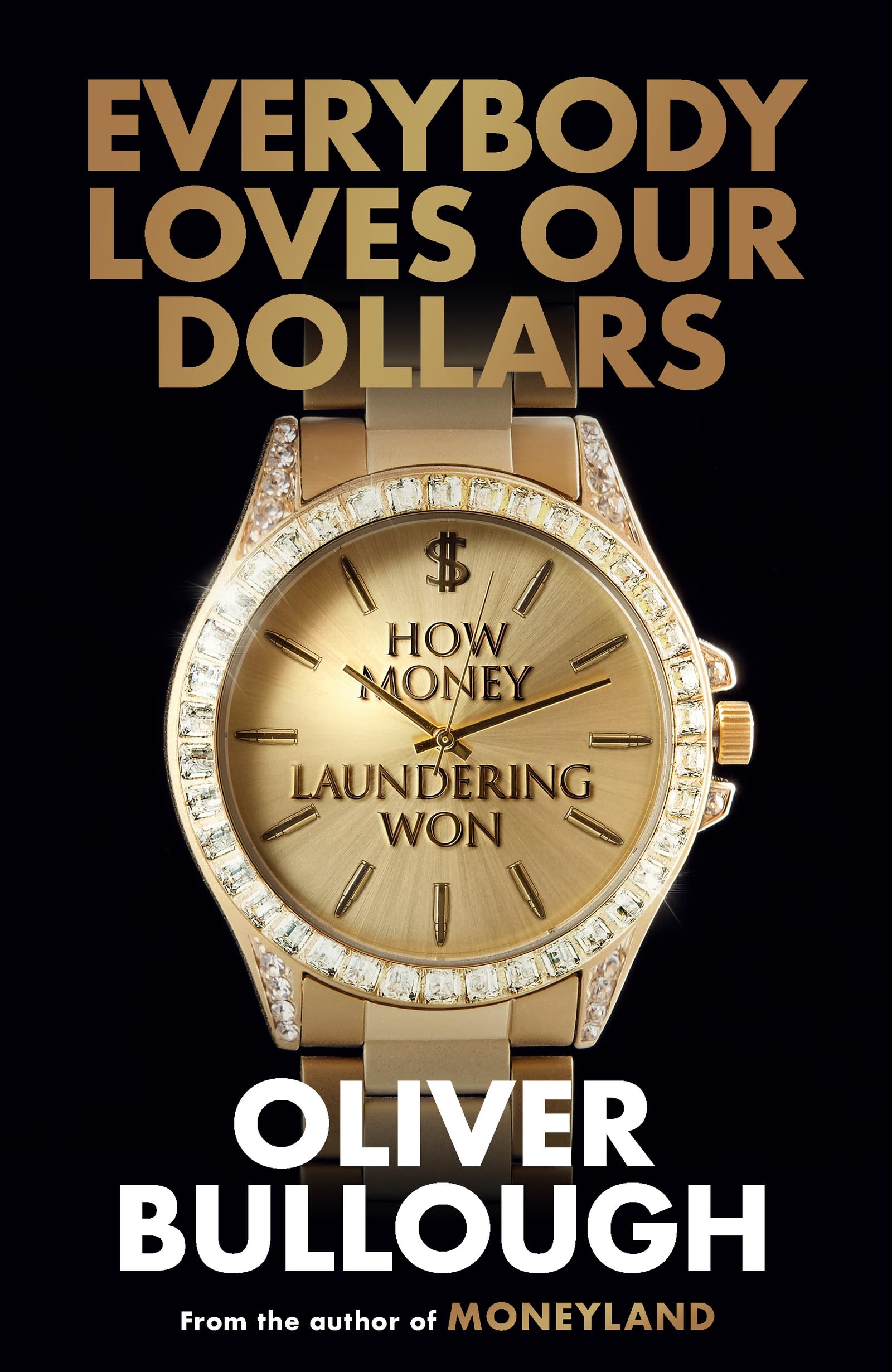 Libro: Everybody Loves Our Dollars - How Money Laundering Won: The 'jaw-dropping' (Guardian) new Sunday Times bestseller