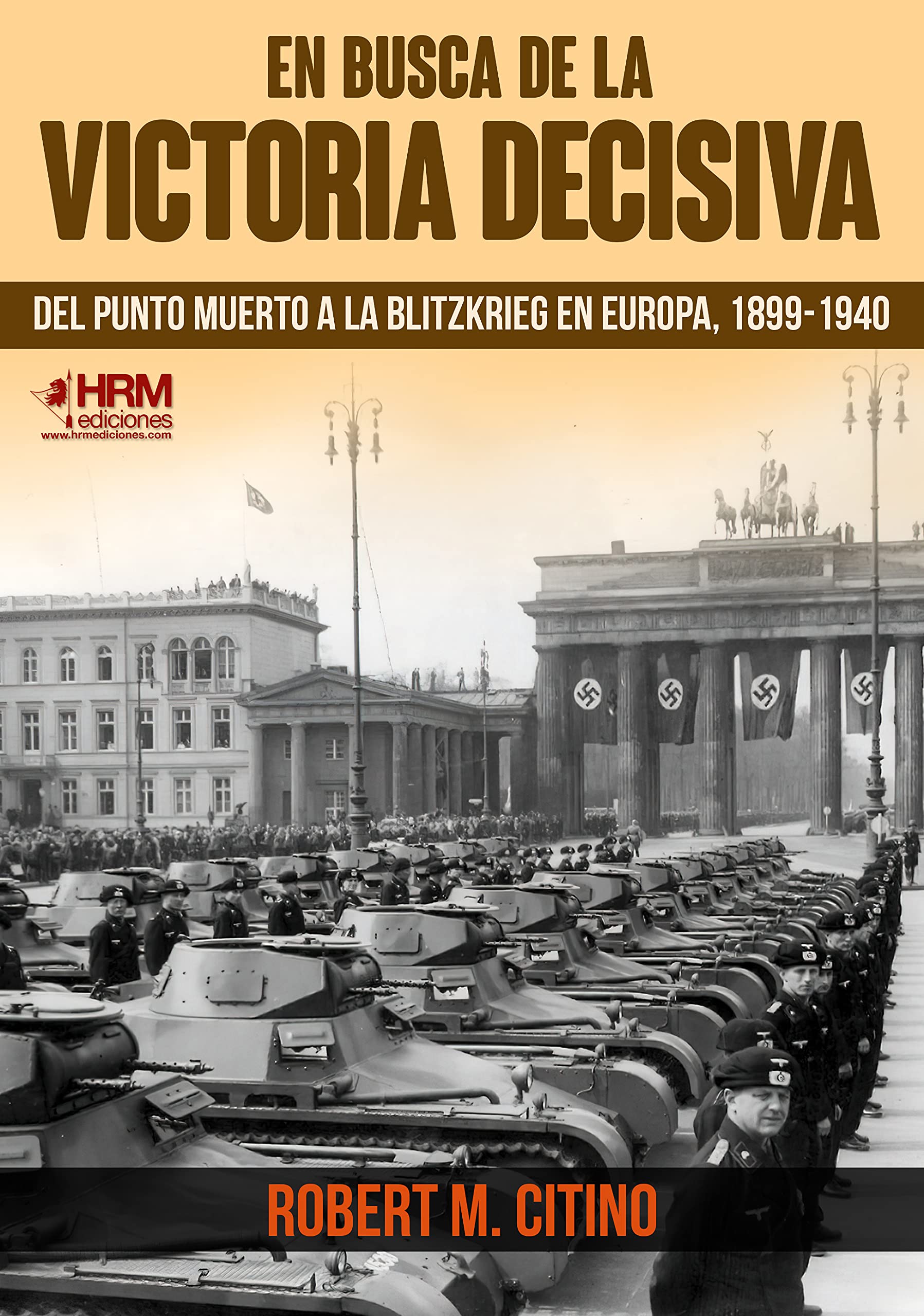 Libro: En busca de la victoria decisiva: Del punto muerto a la Blitzkrieg en Europa, 1899-1940