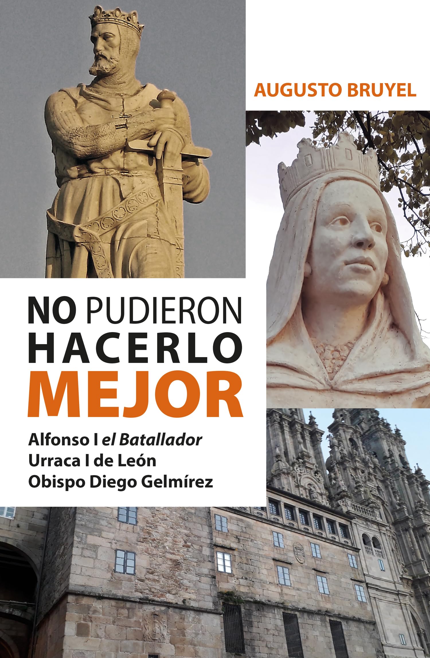 Libro: No pudieron hacerlo mejor: Alfonso I el Batallador, Urraca I de León, Obispo Diego Gelmírez