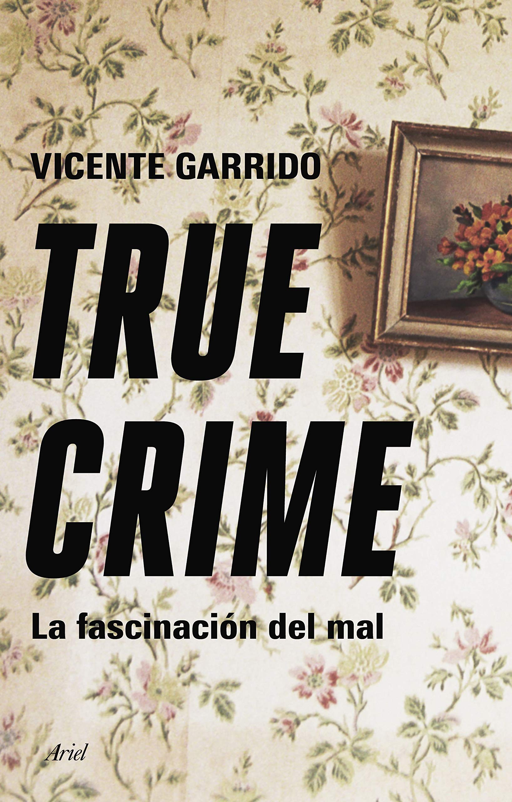 Libro: True crime: La fascinación del mal (Ariel)