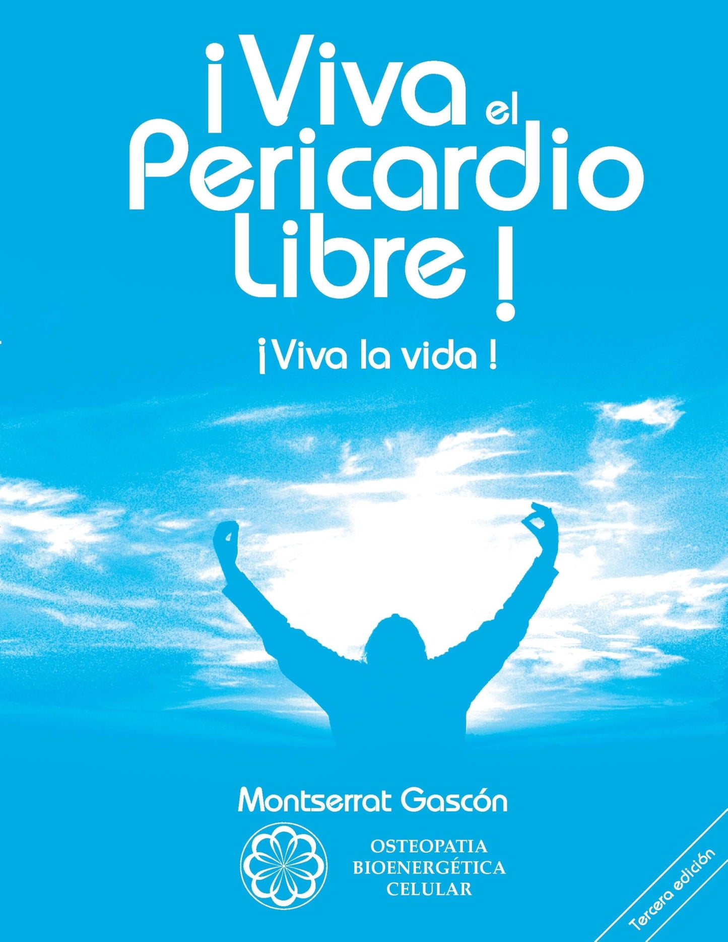 Libro: ¡Viva el Pericardio Libre !: ¡Viva la vida ! (Spanish Edition)