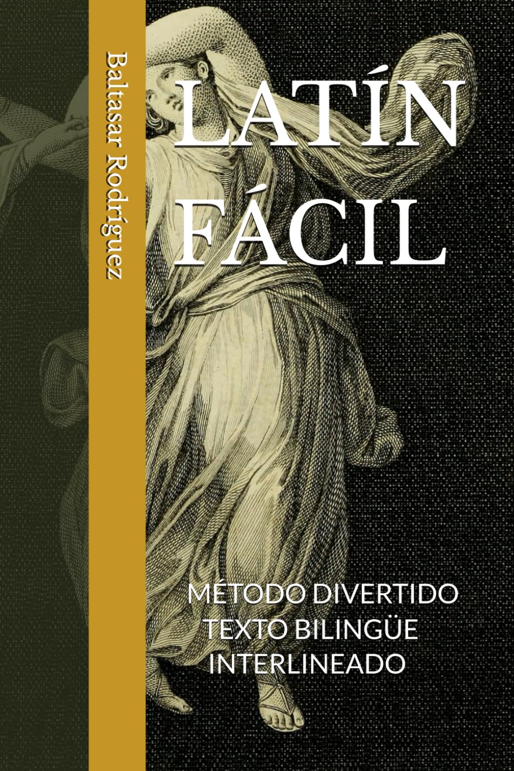 Libro: LATÍN FÁCIL: MÉTODO DIVERTIDO PARA APRENDER.CON TEXTO BILINGÜE INTERLINEADO DE LOS EPIGRAMAS DE MARCIAL.LATÍN PARA ESTUDIANTES. (Colección Roma Aeterna.Didáctica del Latín) (Spanish Edition)