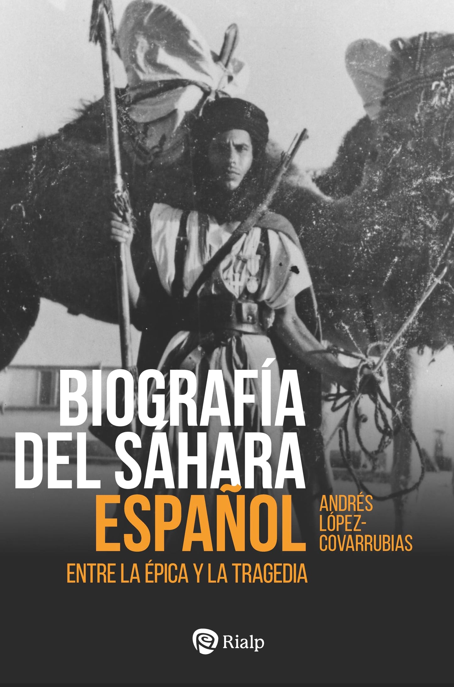 Libro: Biografía del Sáhara Español: Entre la épica y la tragedia (Historia y Biografías)
