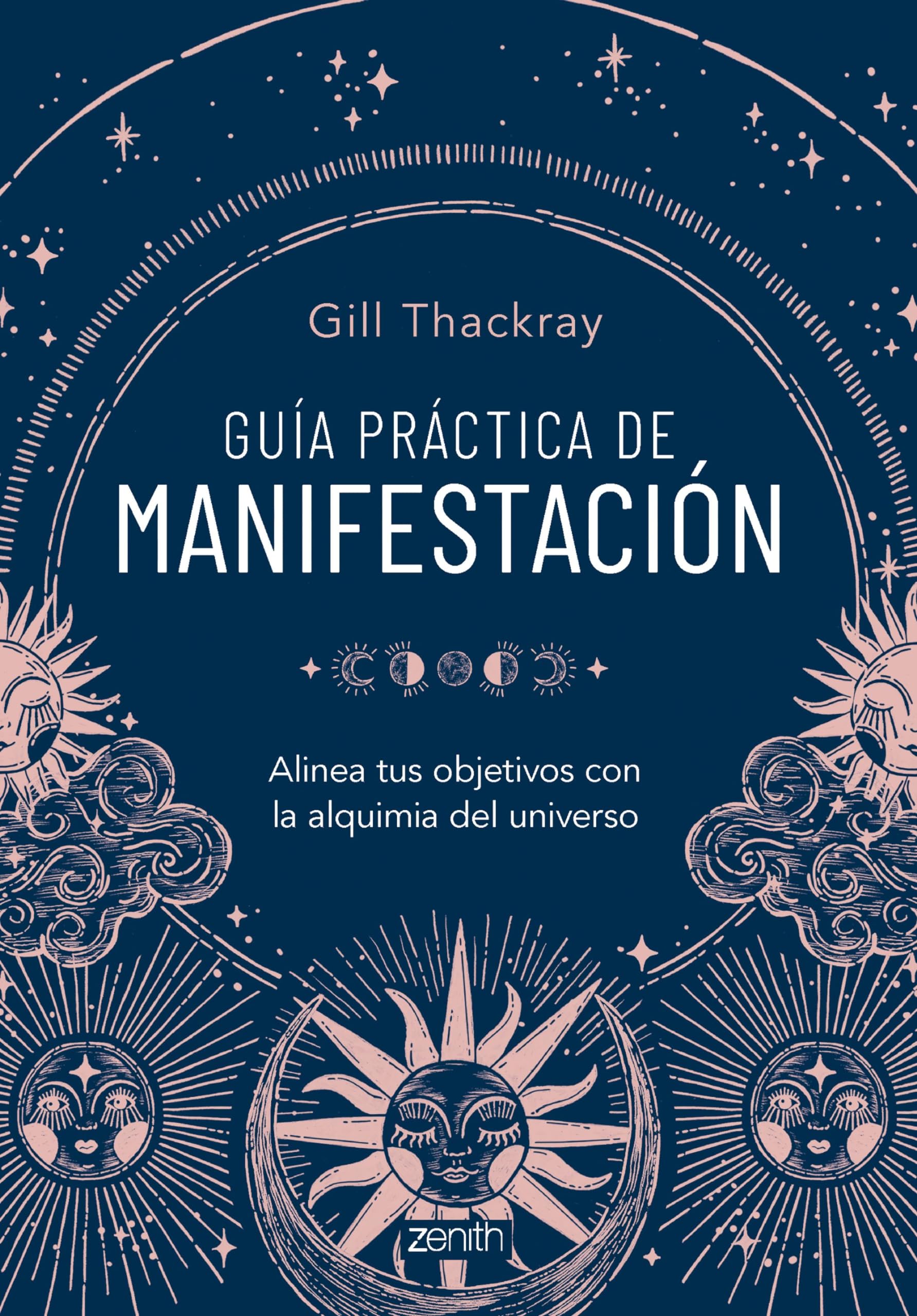 Libro: Guía práctica de manifestación: Alinea tus objetivos con la alquimia del universo (Zenith Original)