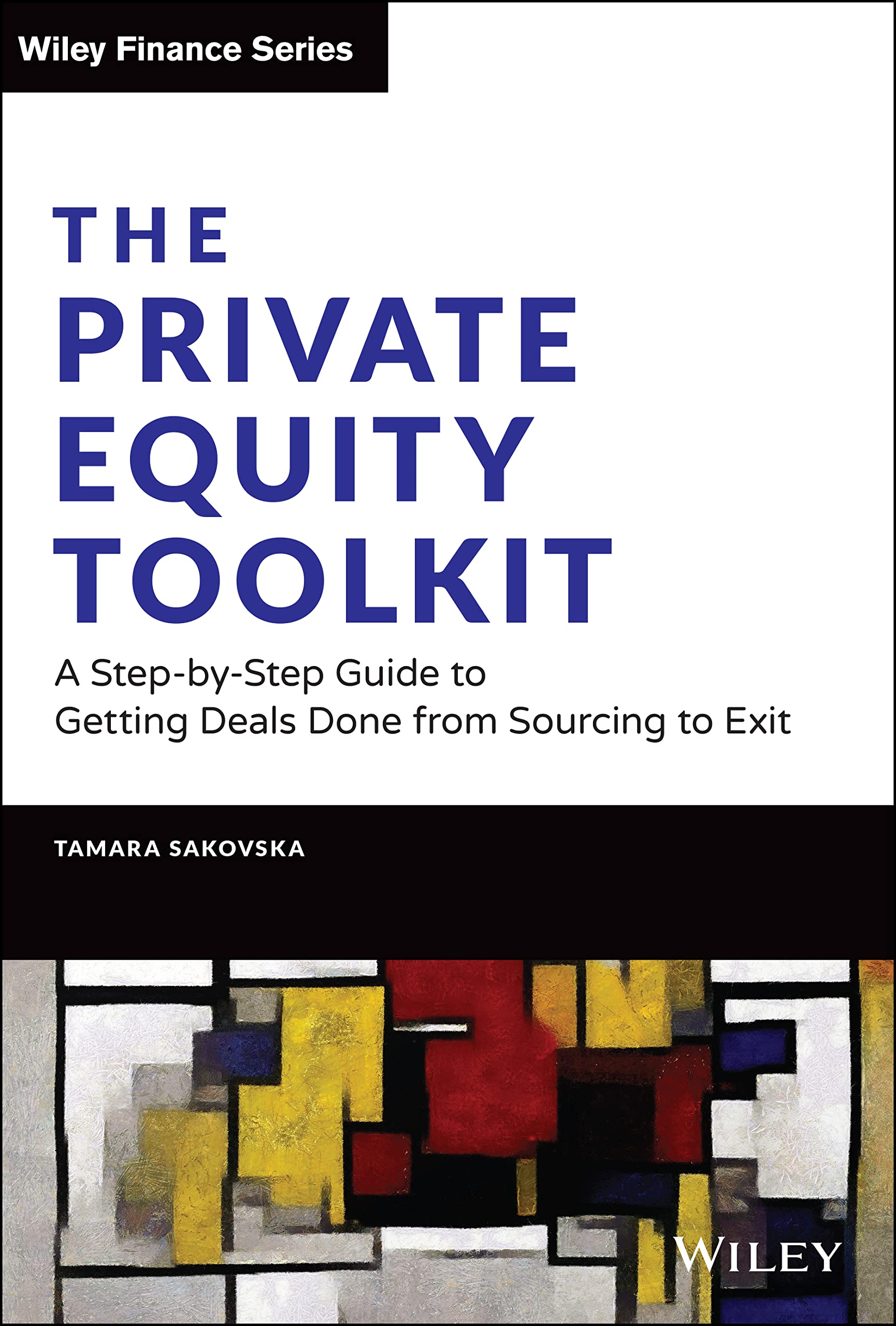 Libro: The Private Equity Toolkit: A Step-by-Step Guide to Getting Deals Done from Sourcing to Exit (Wiley Finance)