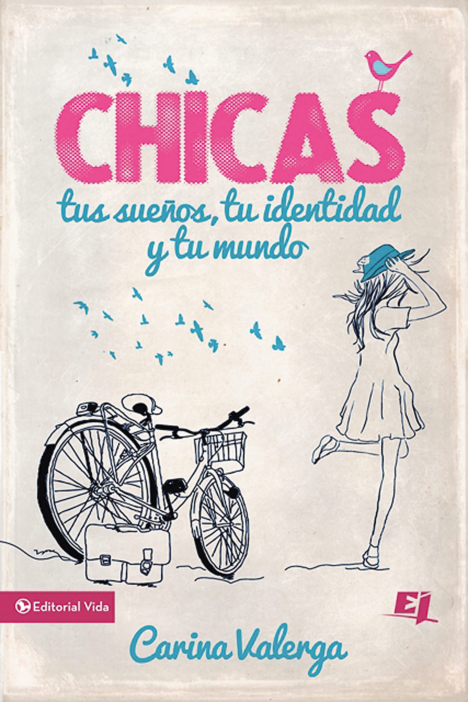 Libro: CHICAS, tus sueños, tu identidad y tu mundo (Especialidades Juveniles)