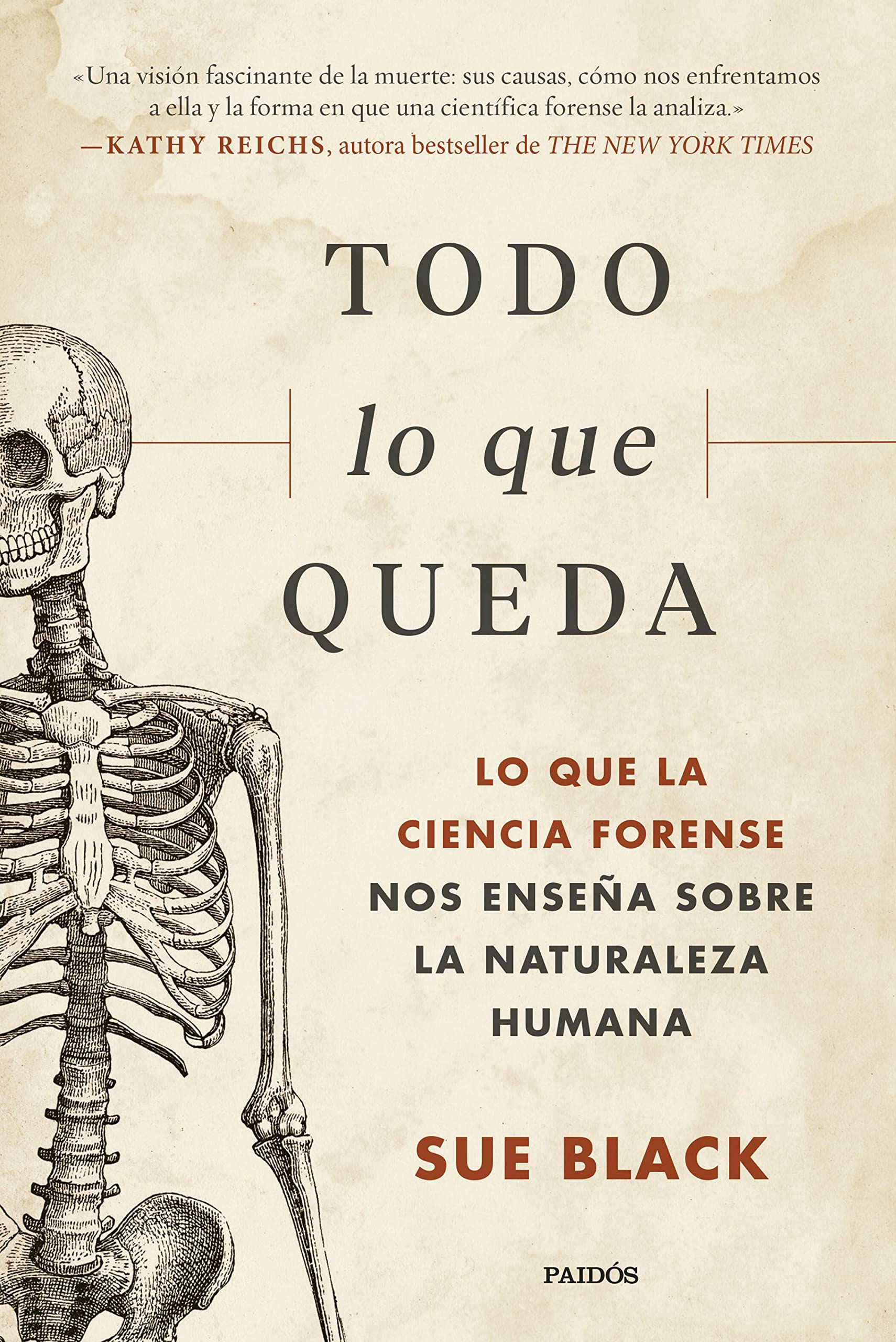 Libro: Todo lo que queda: Lo que la ciencia forense nos enseña sobre la naturaleza humana (Contextos)